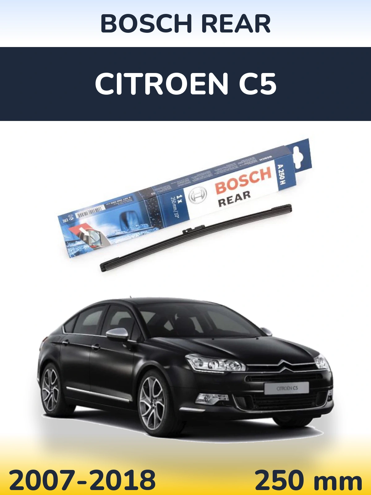 Zadní stěrač BOSCH Rear 250 mm pro Citroen C5 2007-2018