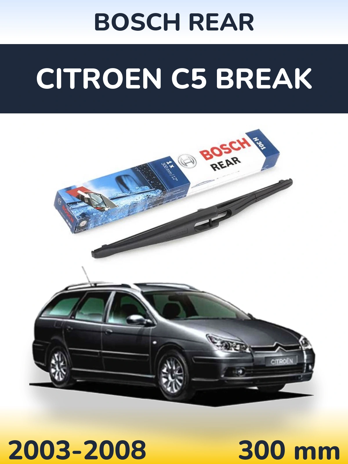 Задня щітка BOSCH Rear 300 мм для Citroen C5 Break 2003-2008