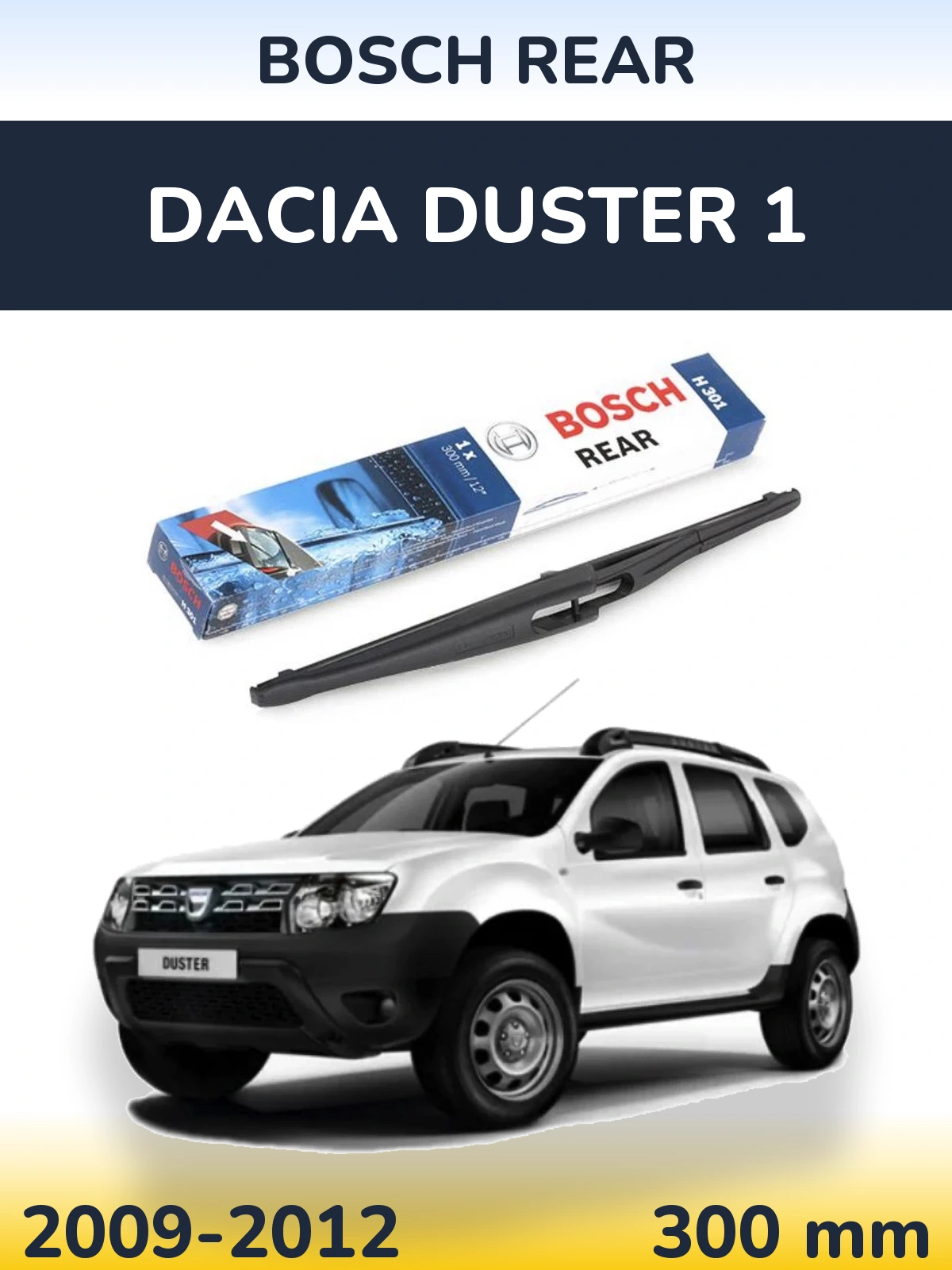 Zadní stěrač BOSCH Rear 300 mm pro Dacia Duster 1 2009-2012