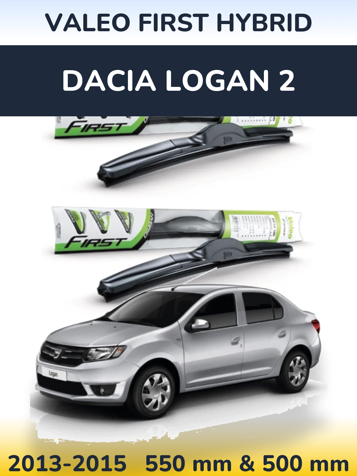 Комплект передніх щіток Valeo First Hybrid 550 & 500 мм для Dacia Logan 2 2013-2015
