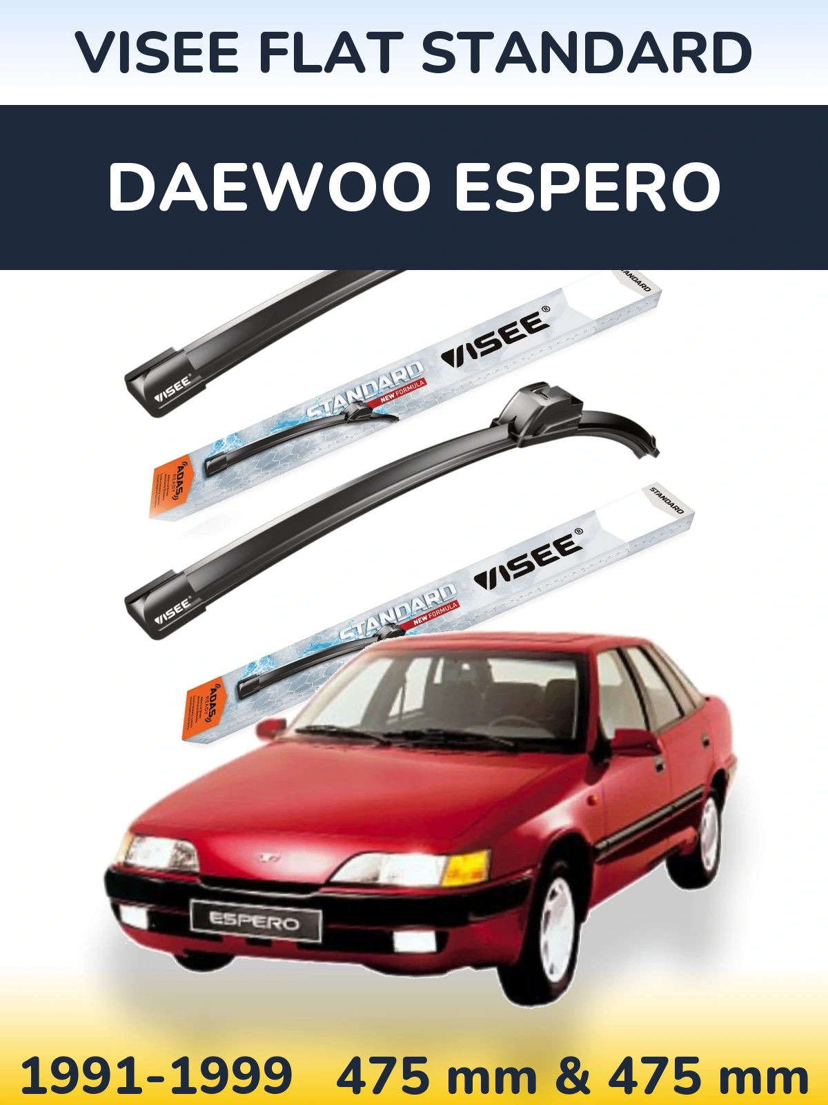 Комплект передніх щіток VISEE FLAT STANDARD 475 & 475 мм для Daewoo Espero 1991-1999
