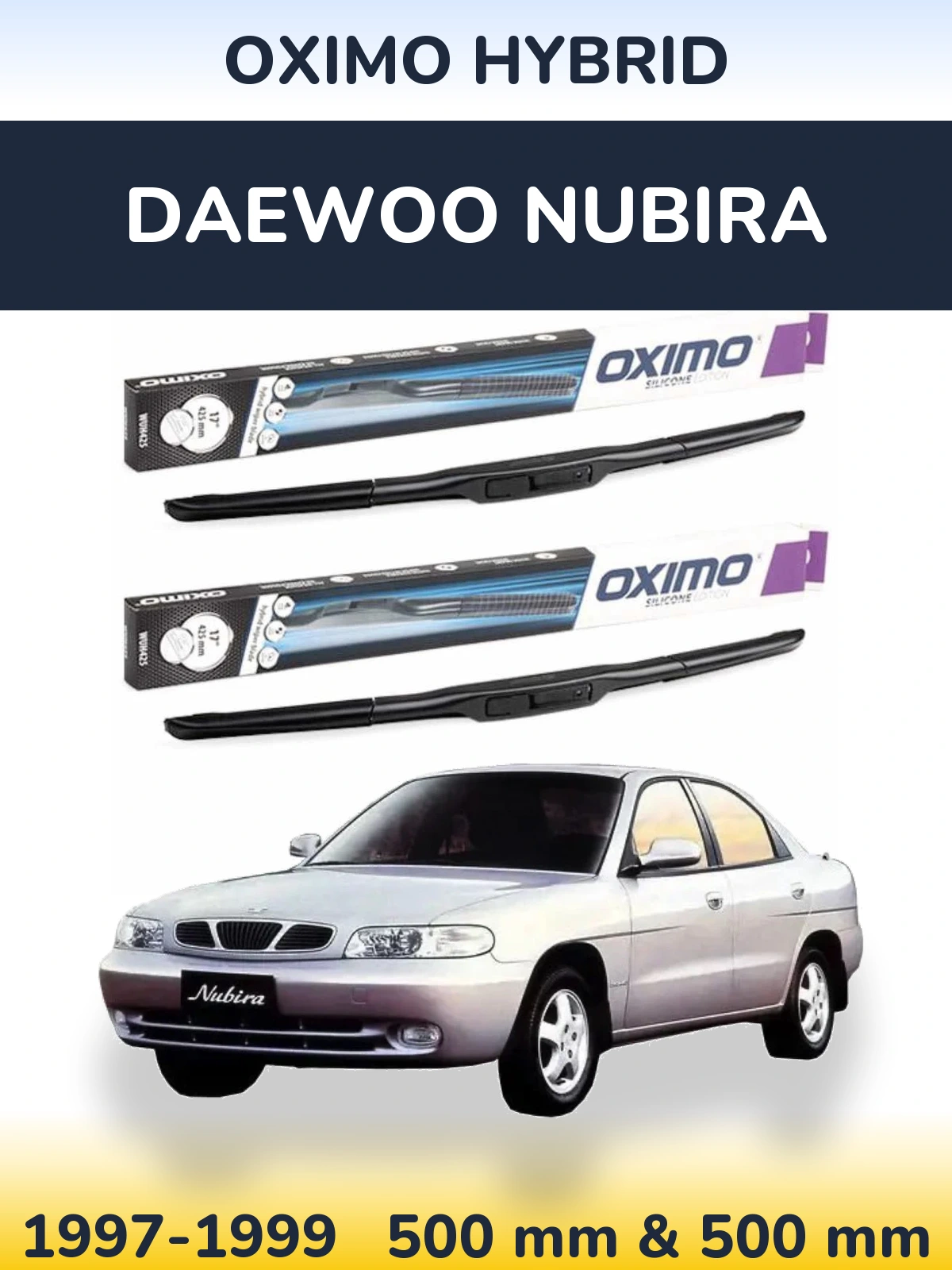 Комплект передніх щіток Oximo Hybrid 500 & 500 мм для Daewoo Nubira 1997-1999