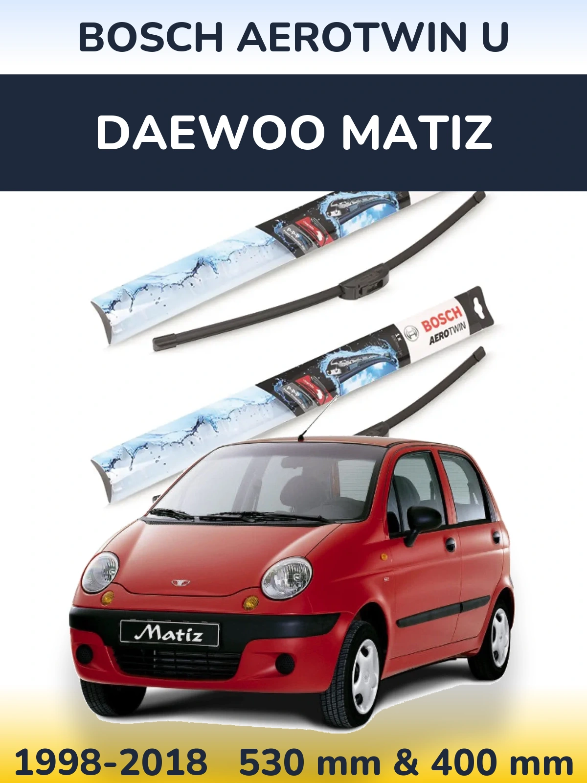 Sada předních stěračů BOSCH AeroTwin U 530 a 400 mm pro Daewoo Matiz 1998-2018