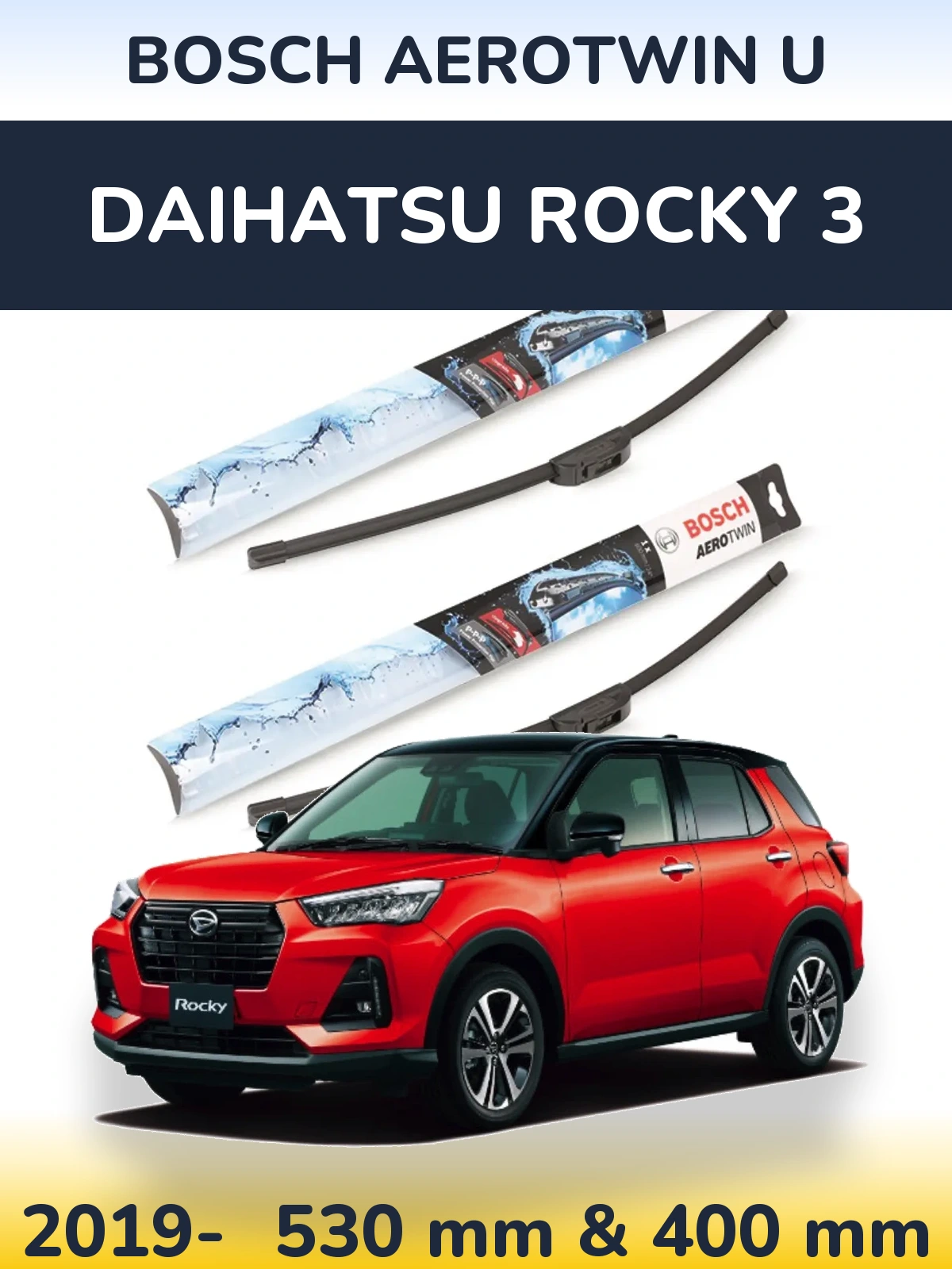 Sada předních stěračů BOSCH AeroTwin U 530 a 400 mm pro Daihatsu Rocky 3 2019-2026
