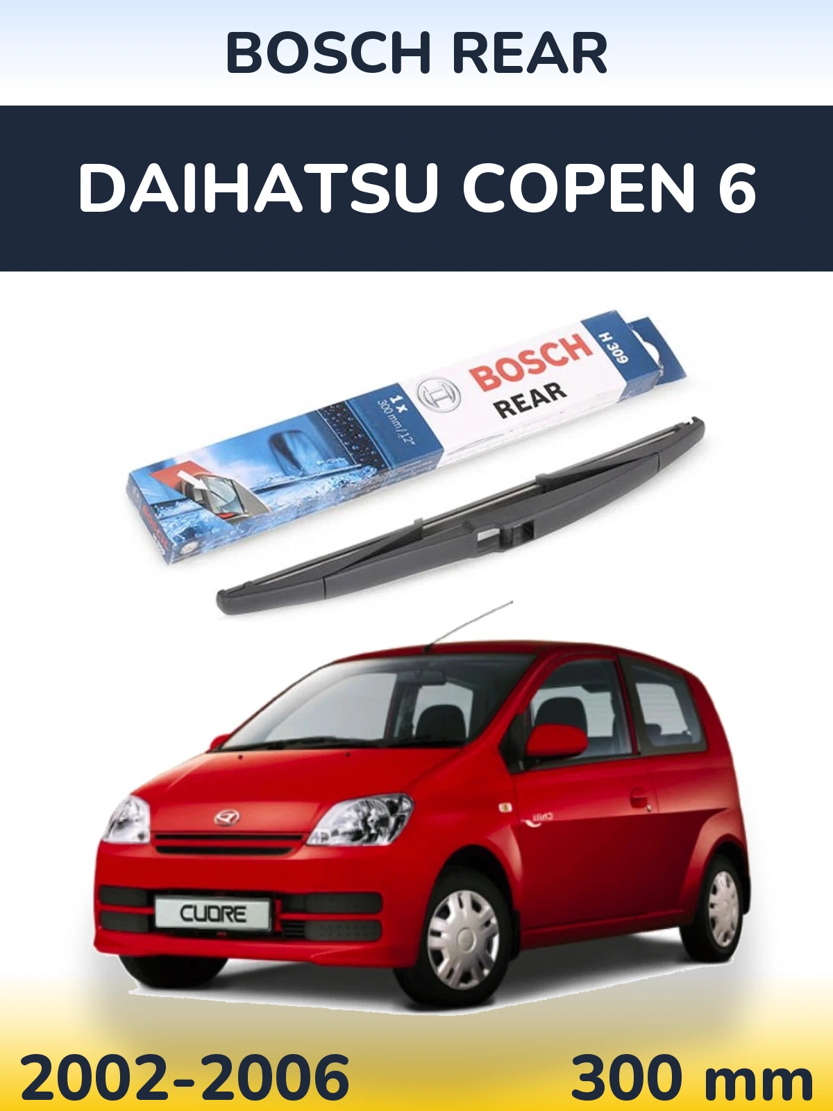 Zadní stěrač BOSCH Rear 300 mm pro Daihatsu Copen 6 2002-2006