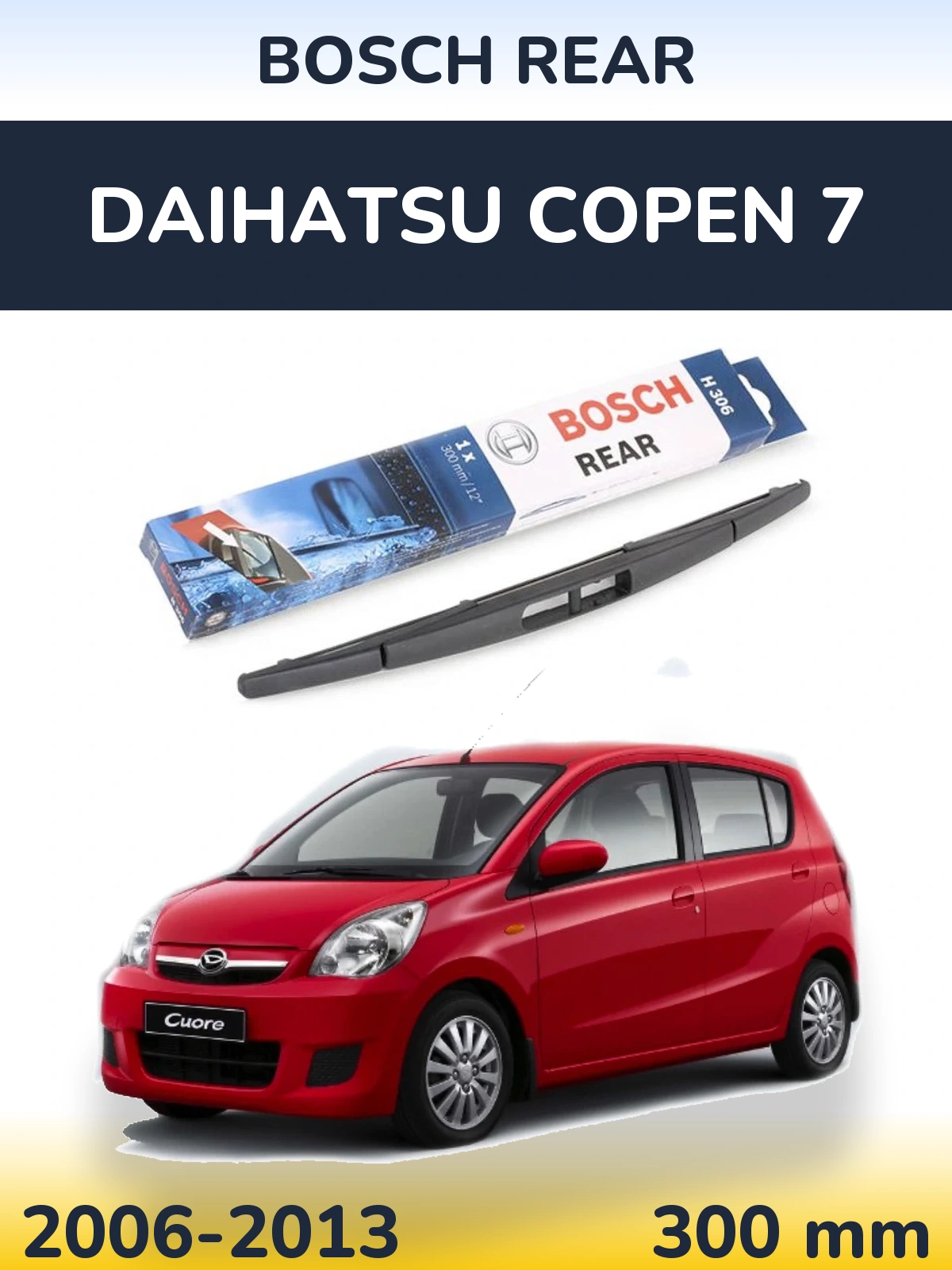 Zadní stěrač BOSCH Rear 300 mm pro Daihatsu Copen 7 2006-2013