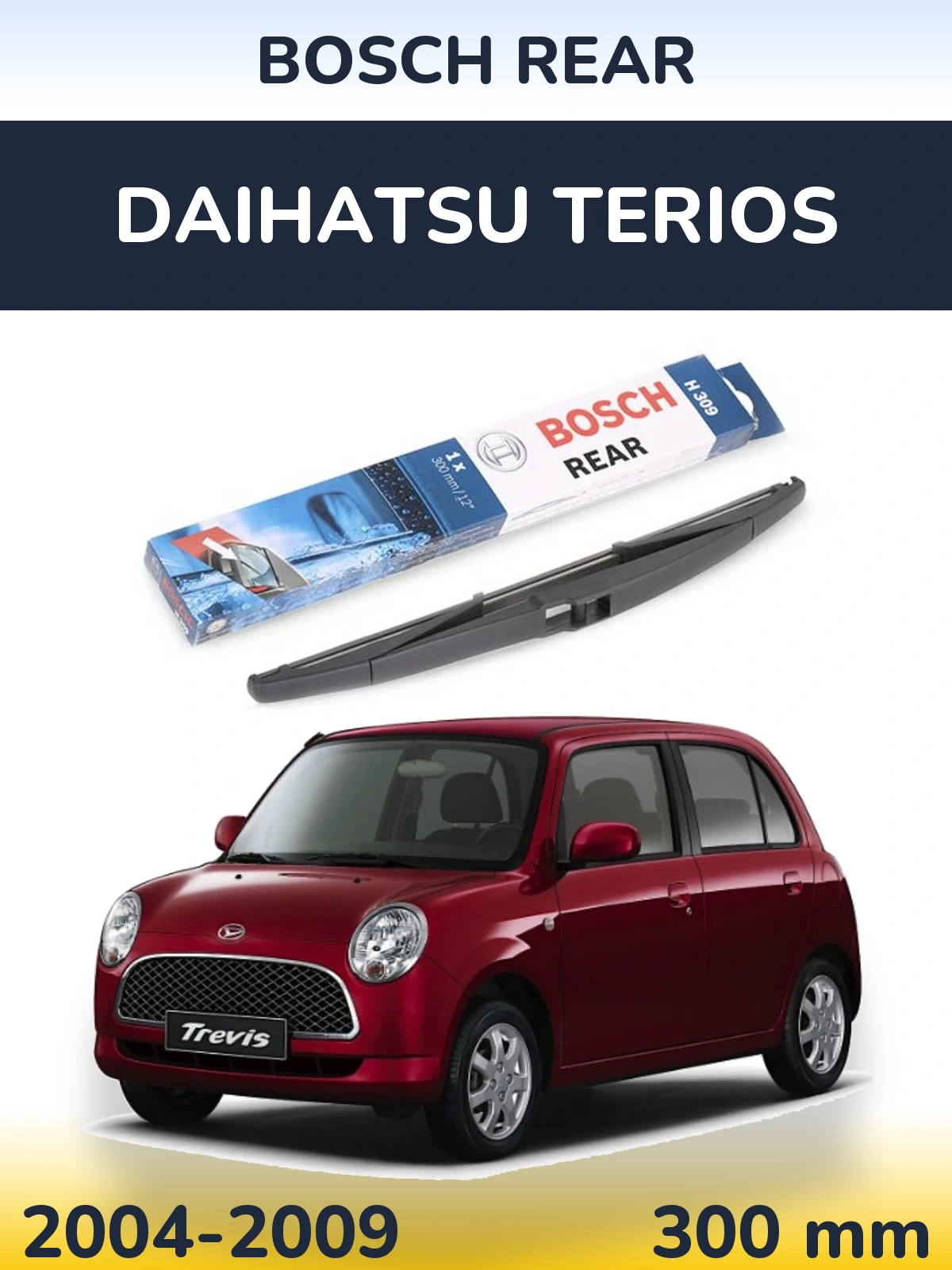 Zadní stěrač BOSCH Rear 300 mm pro Daihatsu Terios 2004-2009