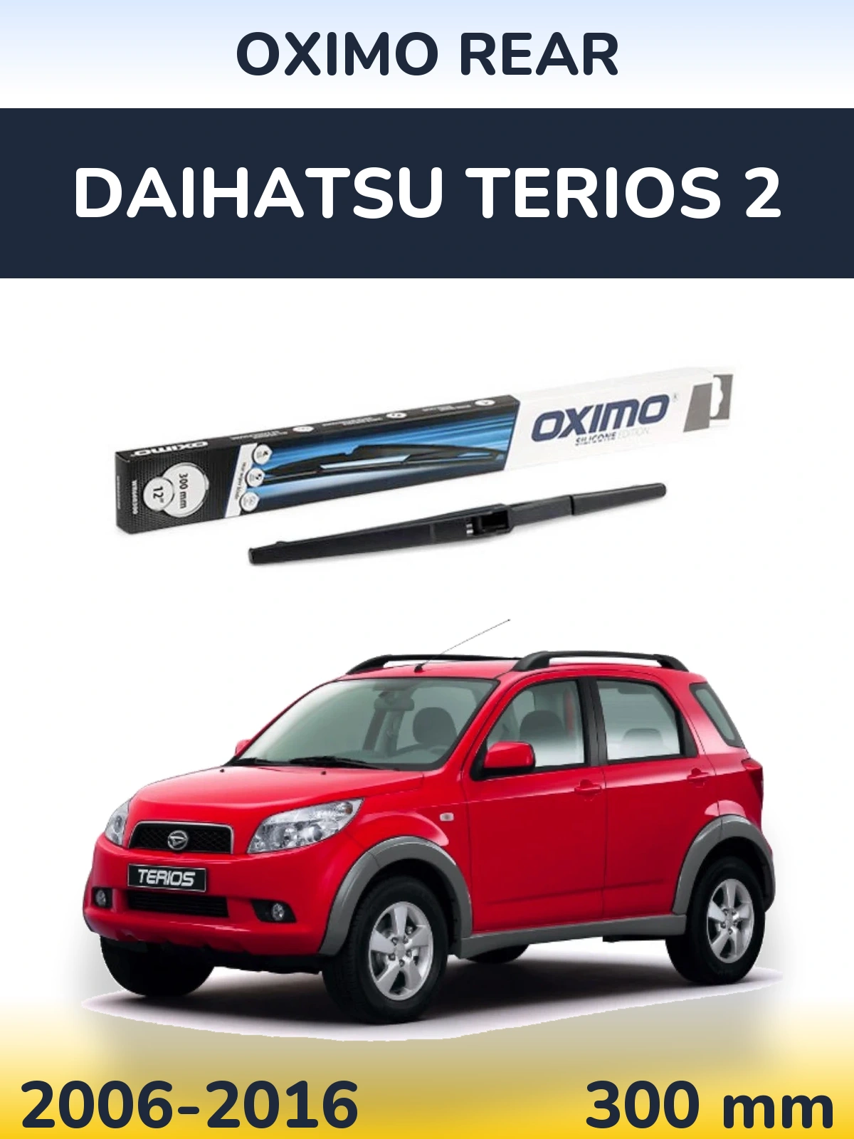 Zadní stěrač Oximo Rear 300 mm pro Daihatsu Terios 2 2006-2016