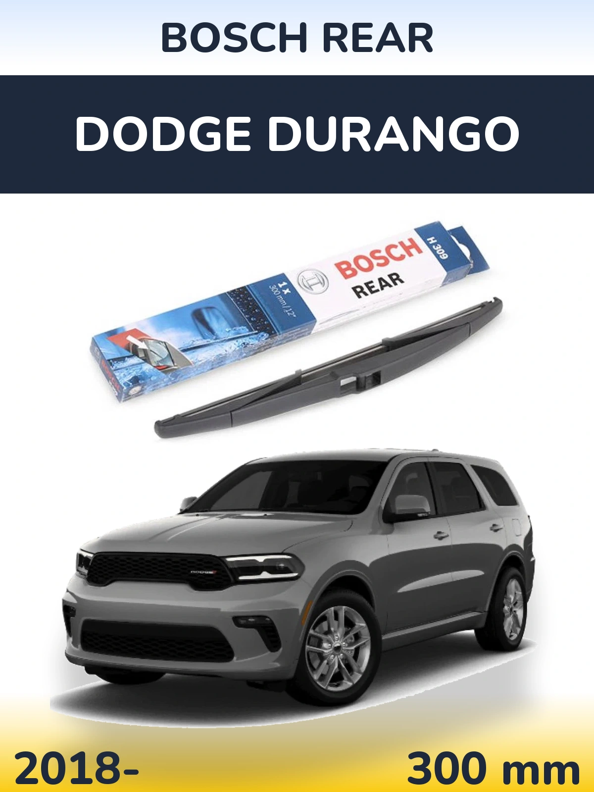 Zadní stěrač BOSCH Rear 300 mm pro Dodge Durango 2018-2026