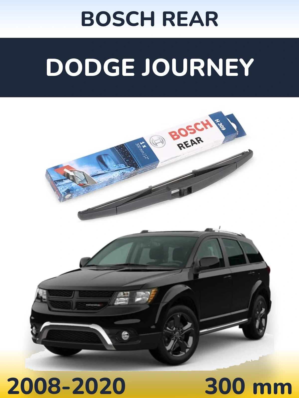 Zadní stěrač BOSCH Rear 300 mm pro Dodge Journey 2008-2020