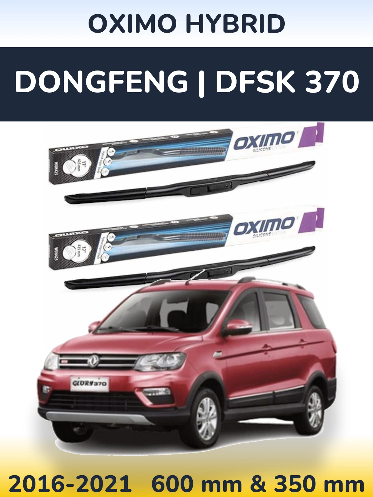 Sada předních stěračů Oximo Hybrid 600 a 350 mm pro DongFeng | DFSK 370 2016-2021