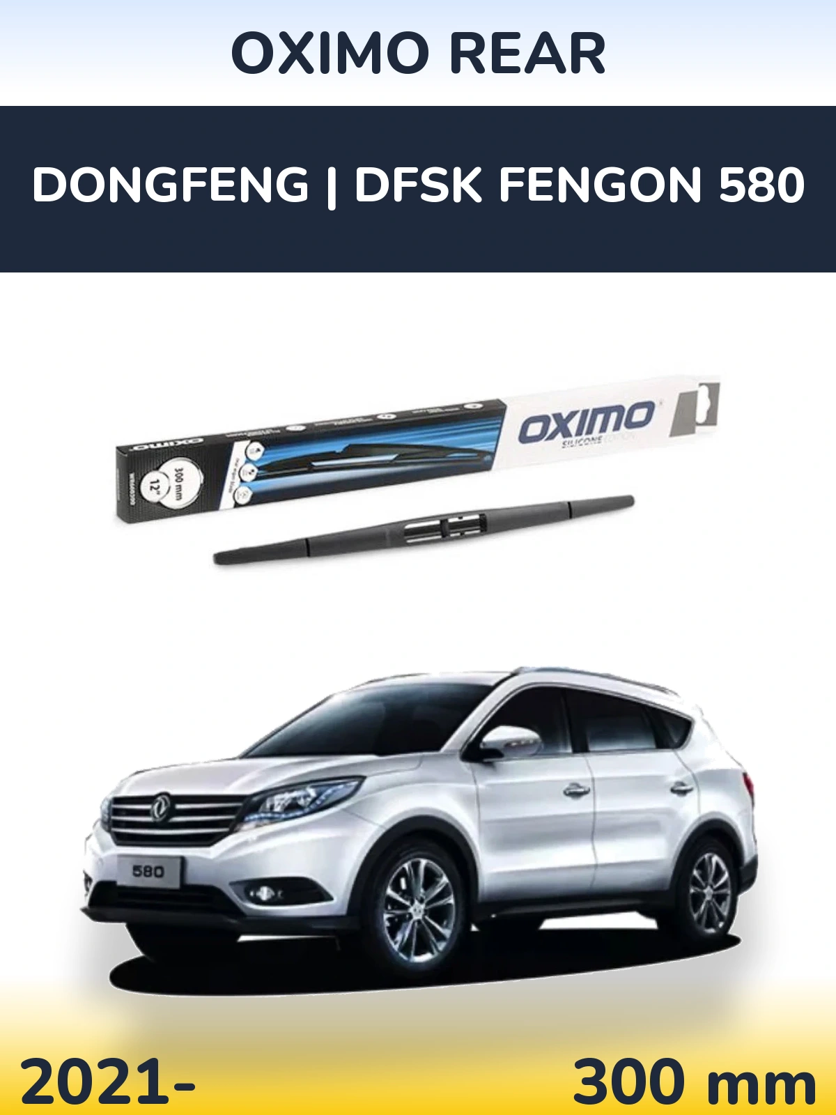 Zadní stěrač Oximo Rear 300 mm pro DongFeng | DFSK Fengon 580 2021-2026