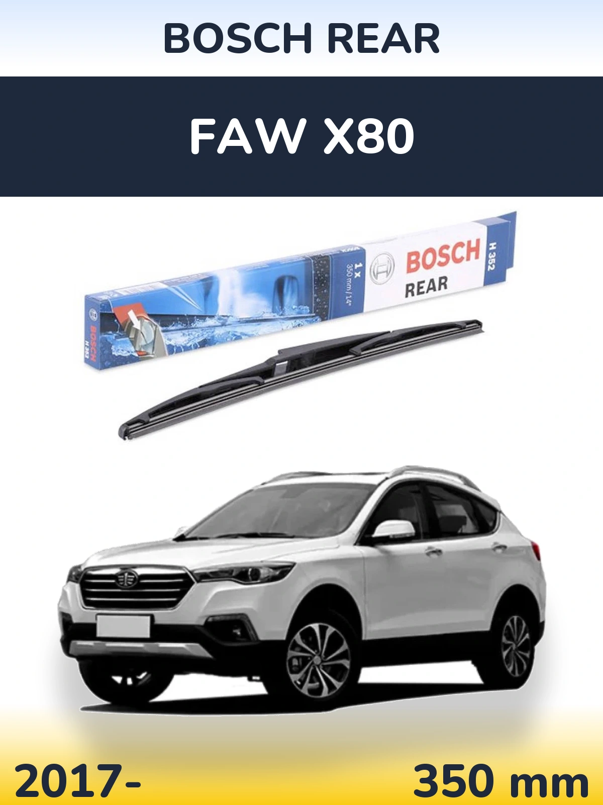 Zadní stěrač BOSCH Rear 350 mm pro FAW X80 2017-2026