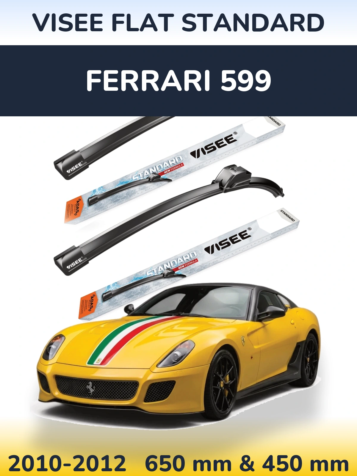 Комплект передніх щіток VISEE FLAT STANDARD 650 & 450 мм для Ferrari 599 2010-2012