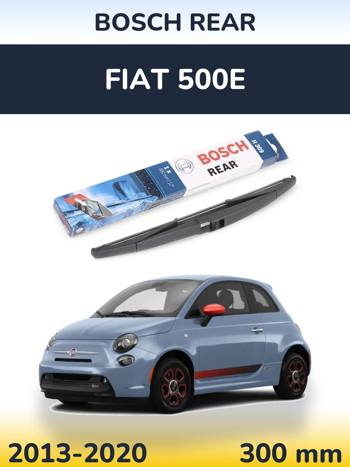 Zadní stěrač BOSCH Rear 300 mm pro Fiat 500e 2013-2020