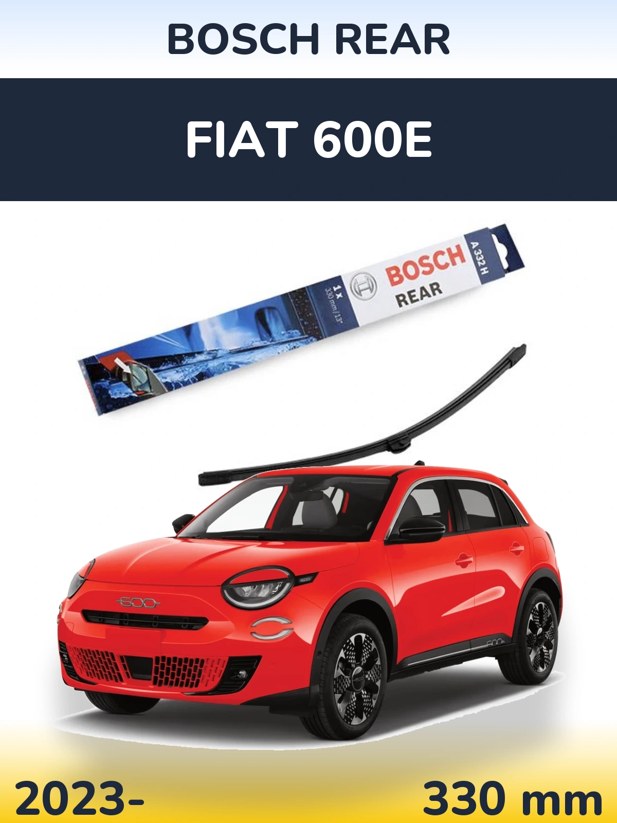 Задня щітка BOSCH Rear 330 мм для Fiat 600e 2023-2026
