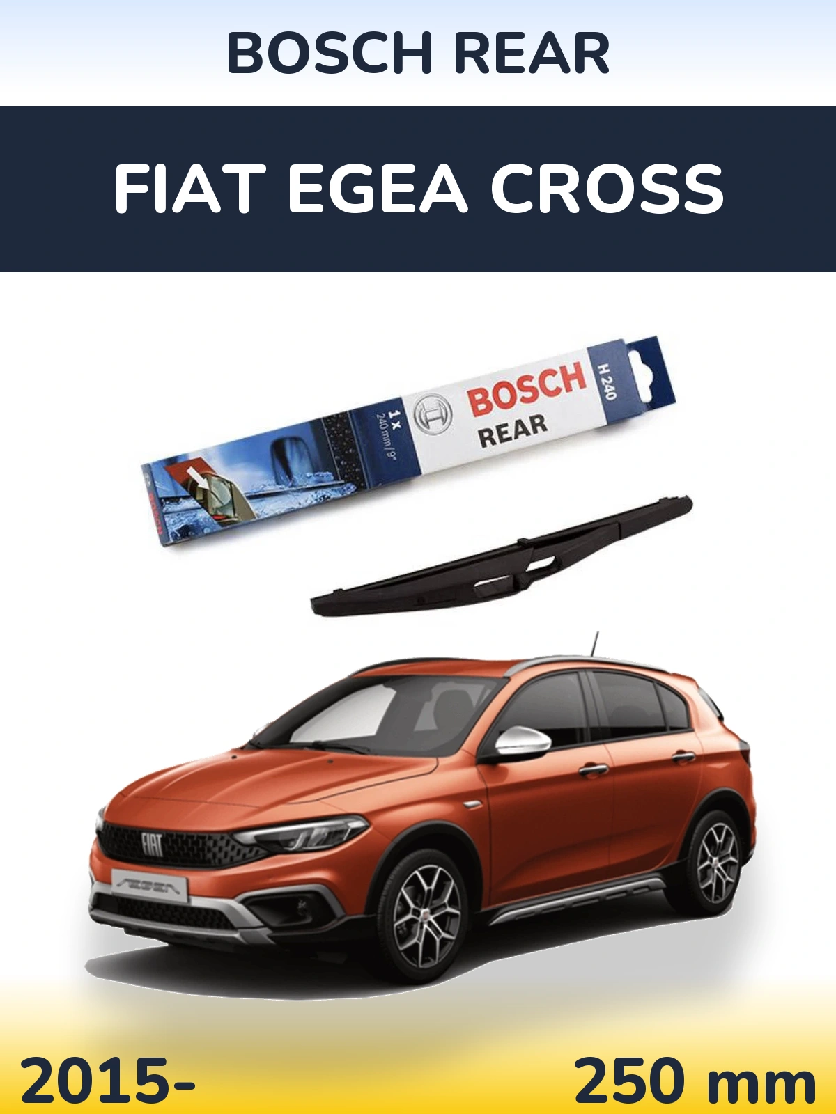 Zadní stěrač BOSCH Rear 240 mm pro Fiat Egea Cross 2015-2026