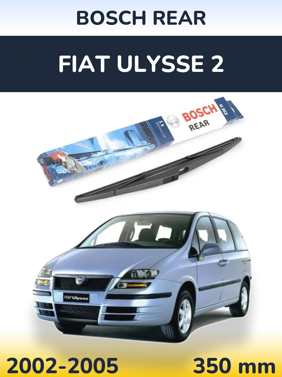 Zadní stěrač BOSCH Rear 350 mm pro Fiat Ulysse 2 2002-2005