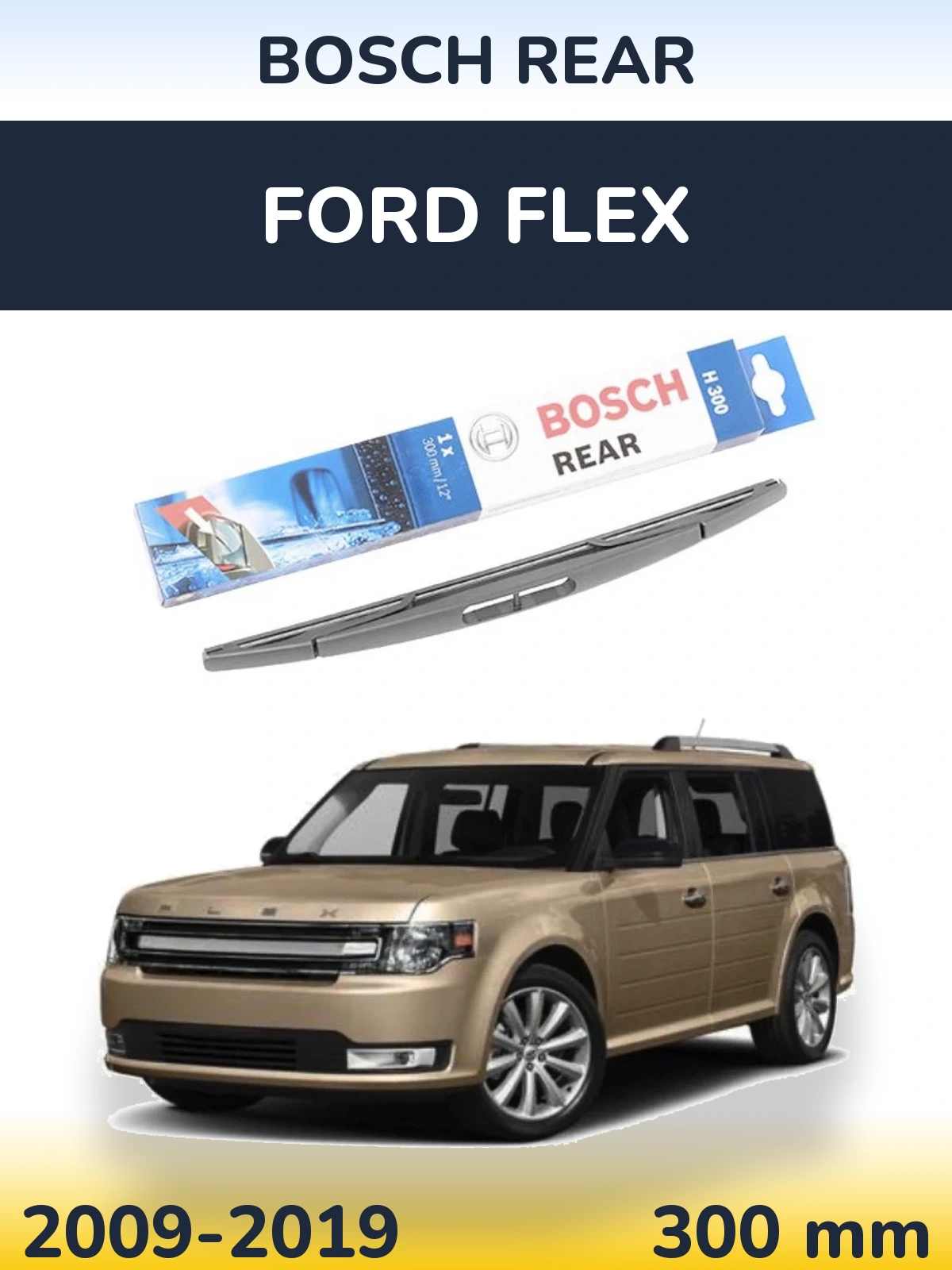 Zadní stěrač BOSCH Rear 300 mm pro Ford Flex 2009-2019