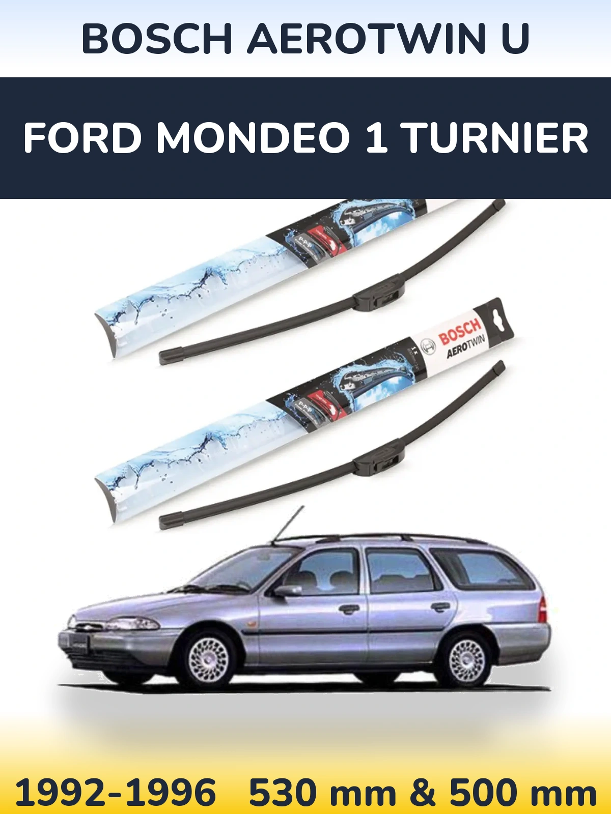 Sada předních stěračů BOSCH AeroTwin U 530 a 500 mm pro Ford Mondeo 1 Turnier 1992-1996