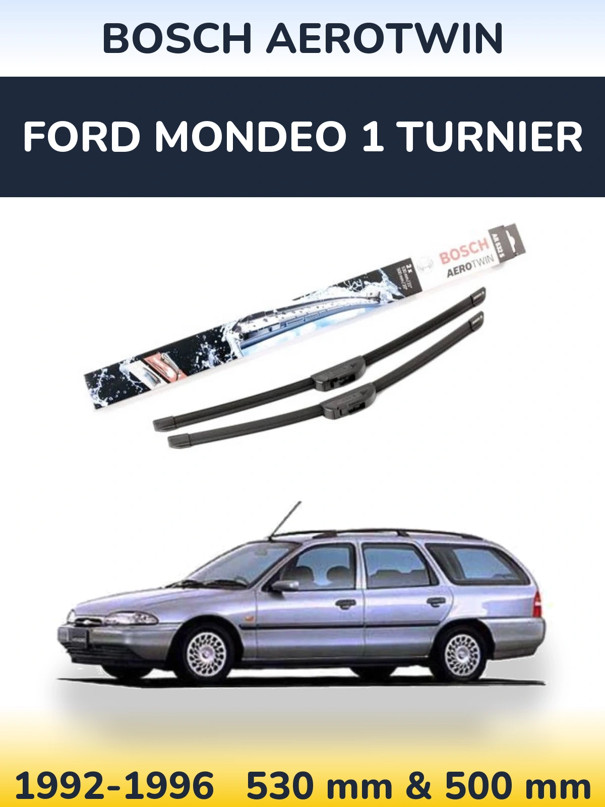 Sada předních stěračů BOSCH AeroTwin 530 a 500 mm pro Ford Mondeo 1 Turnier 1992-1996