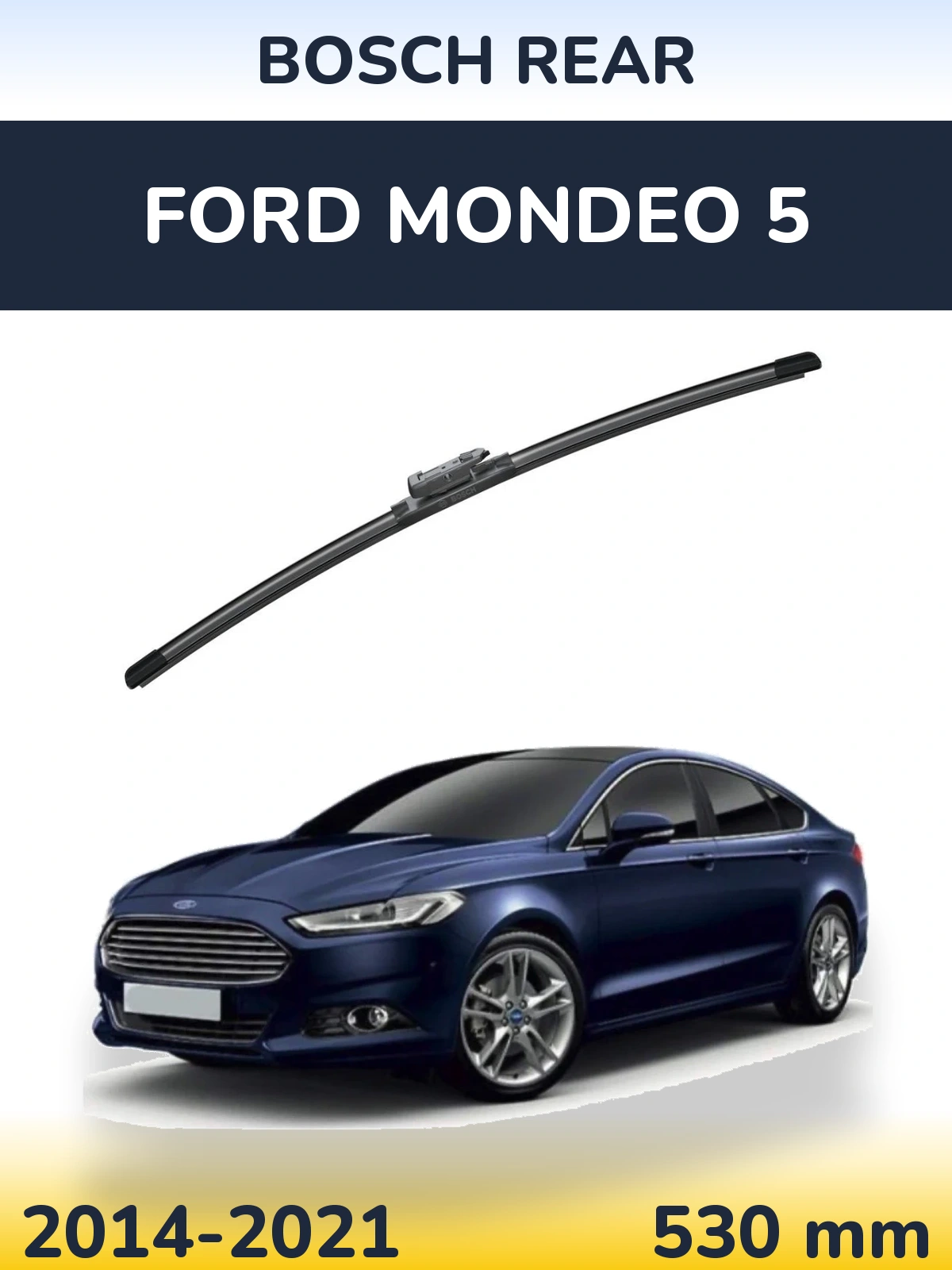 Zadní stěrač BOSCH Rear 530 mm pro Ford Mondeo 5 2014-2021
