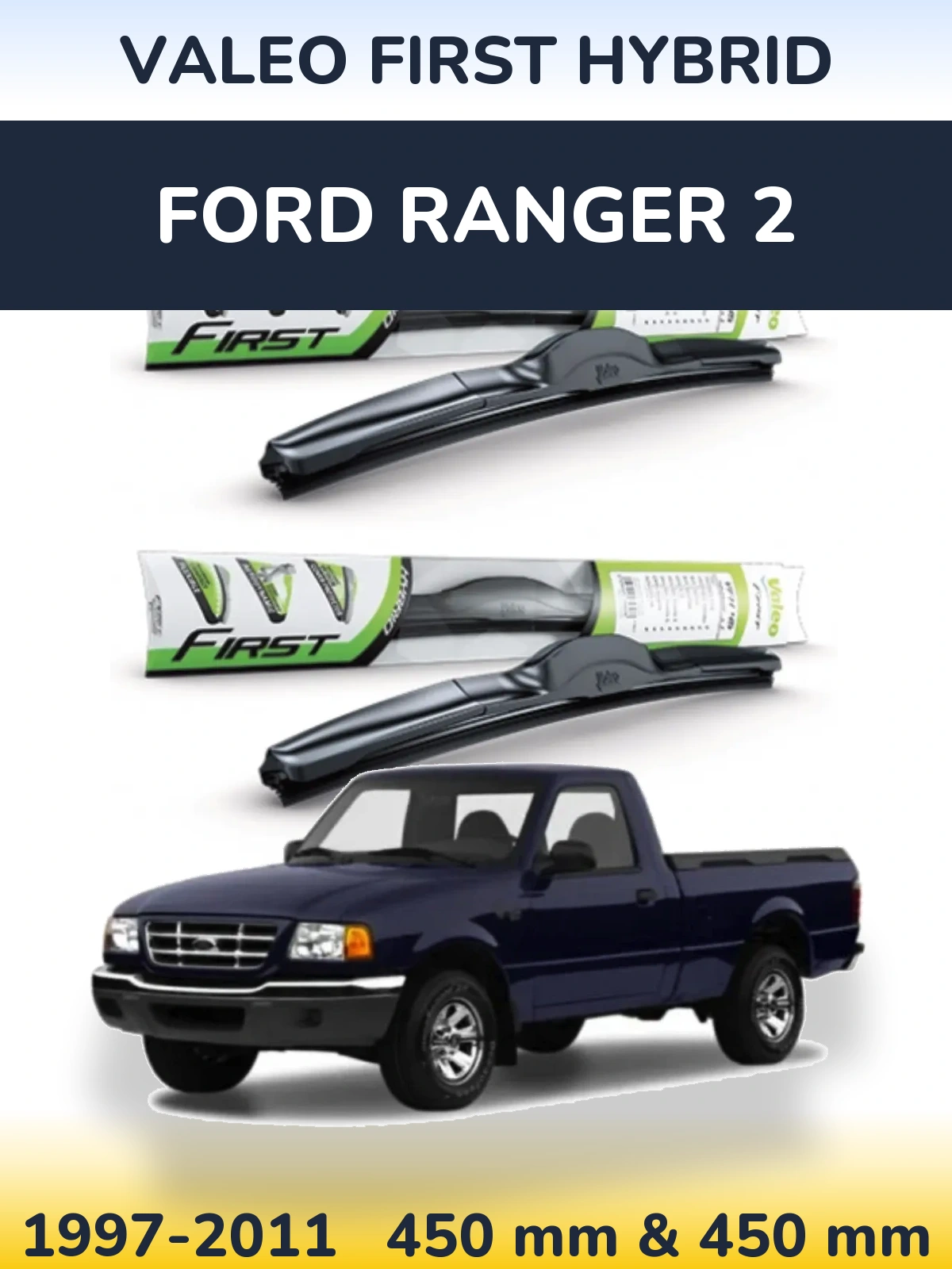 Комплект передніх щіток Valeo First Hybrid 450 & 450 мм для Ford Ranger 2 1997-2011