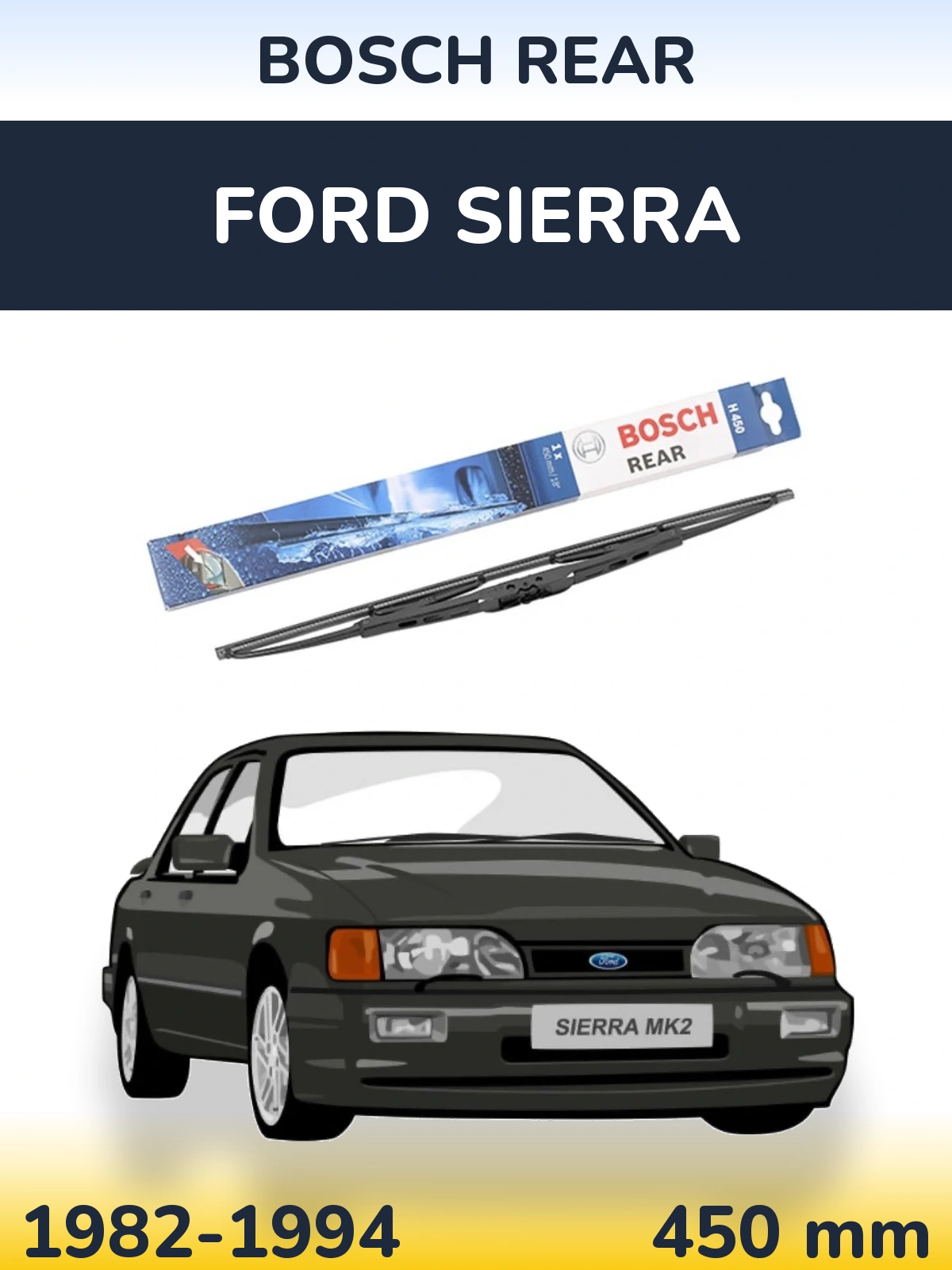 Zadní stěrač BOSCH Rear 450 mm pro Ford Sierra 1982-1994