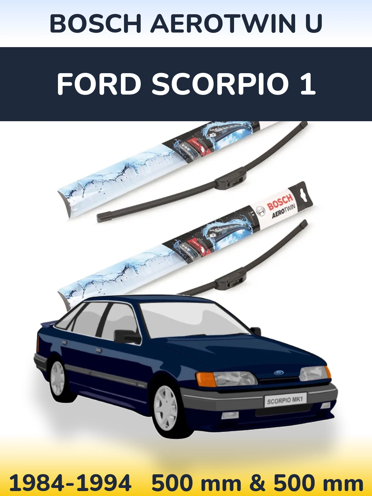 Sada předních stěračů BOSCH AeroTwin U 500 a 500 mm pro Ford Scorpio 1 1984-1994