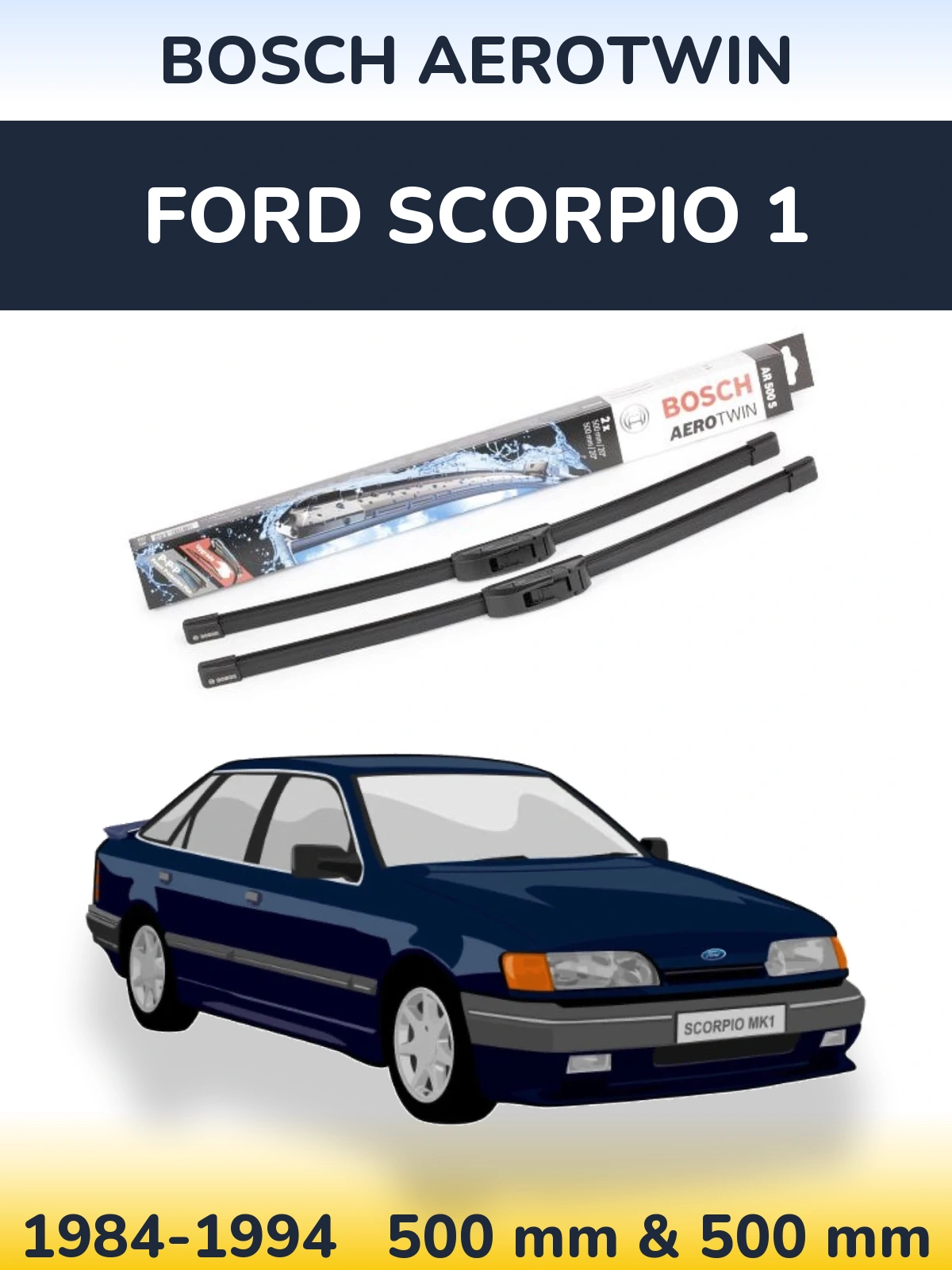 Sada předních stěračů BOSCH AeroTwin 500 a 500 mm pro Ford Scorpio 1 1984-1994