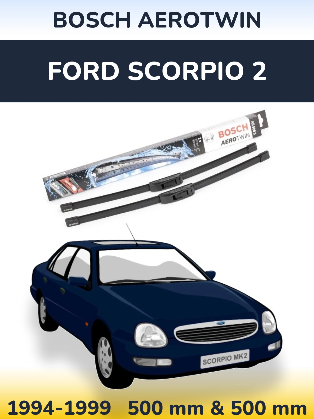 Sada předních stěračů BOSCH AeroTwin 500 a 500 mm pro Ford Scorpio 2 1994-1999