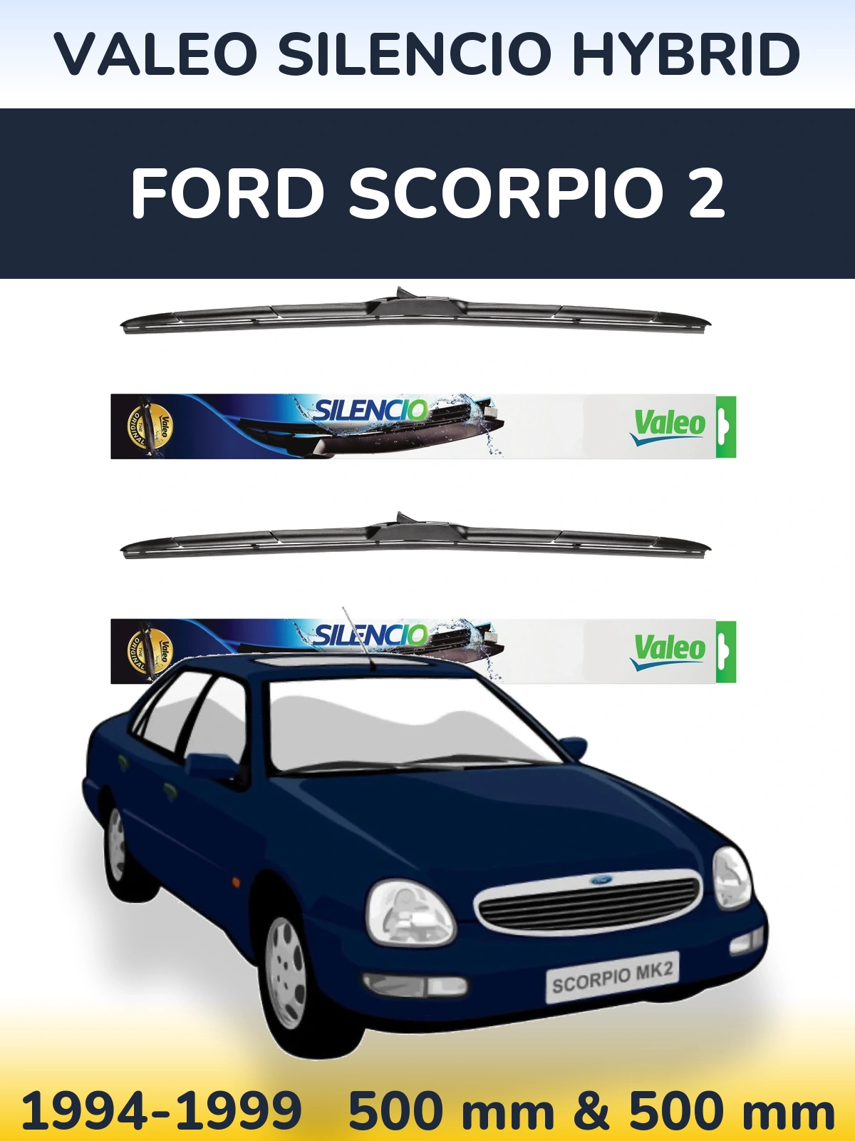 Sada předních stěračů Valeo Silencio Hybrid 500 a 500 mm pro Ford Scorpio 2 1994-1999
