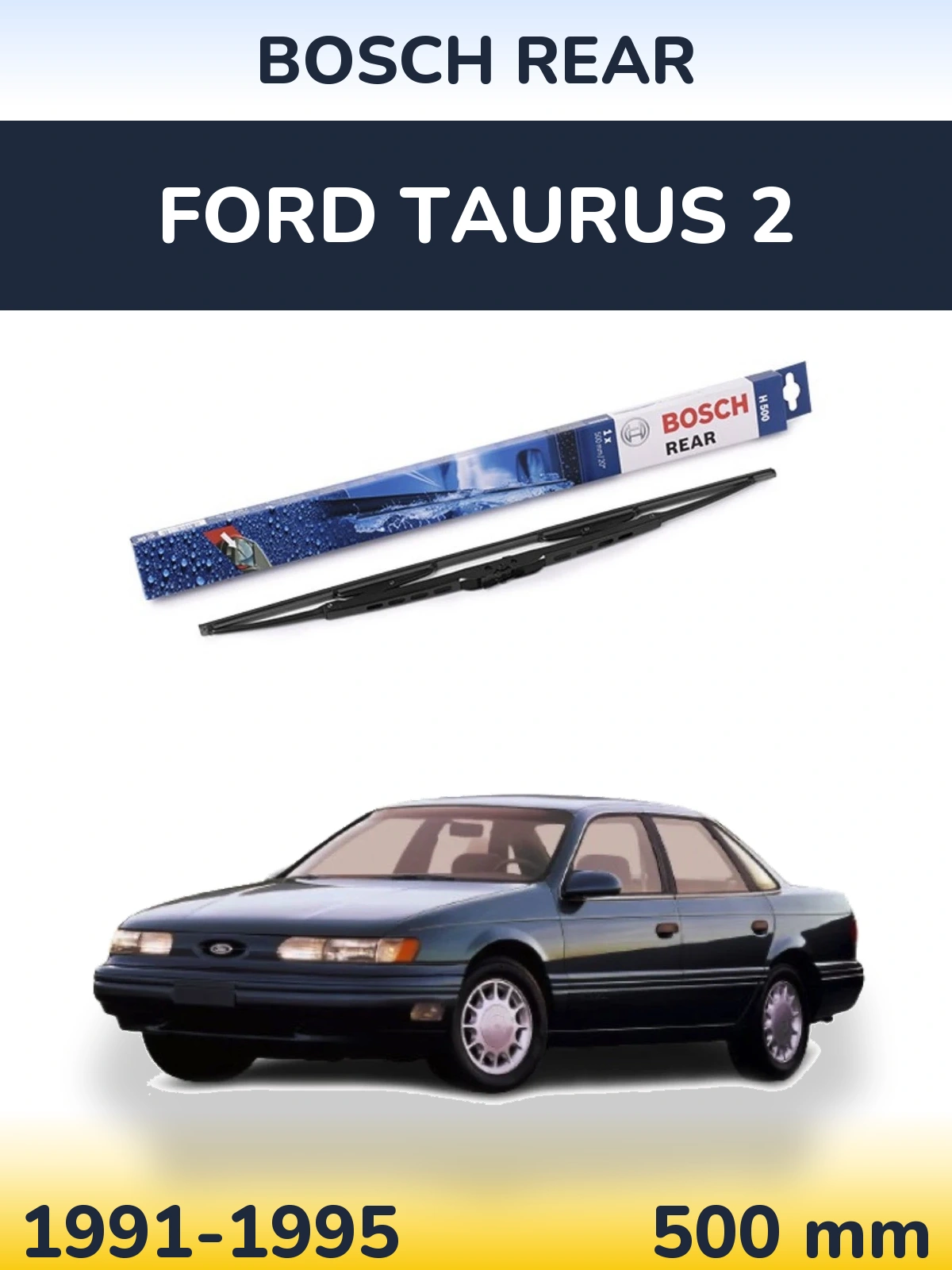 Задня щітка BOSCH Rear 500 мм для Ford Taurus 2 1991-1995