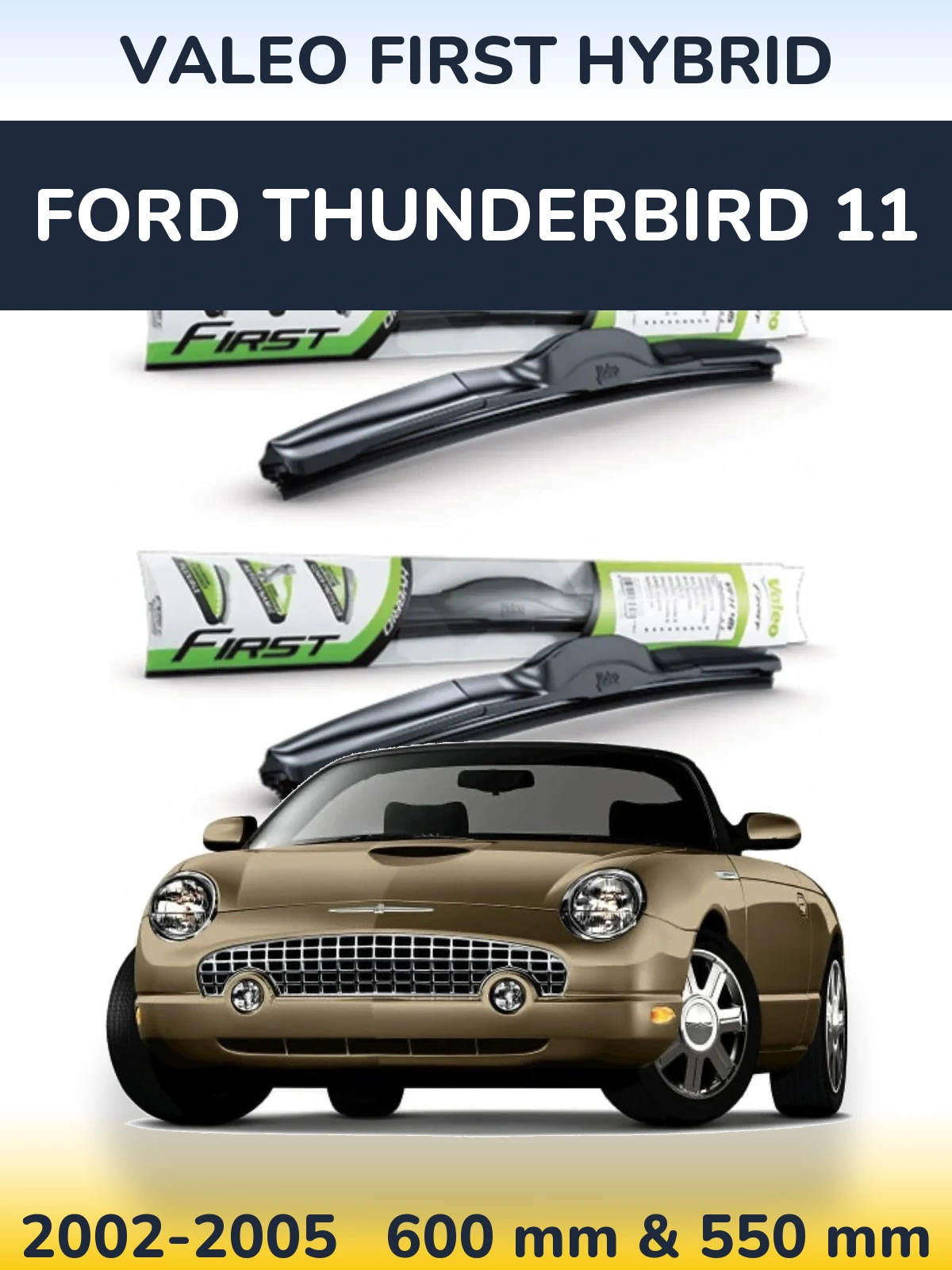Sada předních stěračů Valeo First Hybrid 600 a 550 mm pro Ford Thunderbird 11 2002-2005