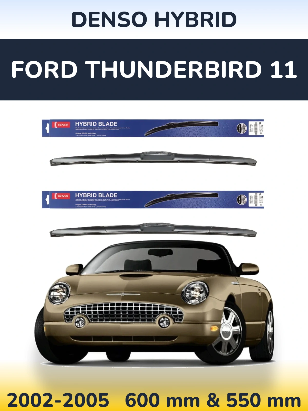 Sada předních stěračů Denso Hybrid 600 a 550 mm pro Ford Thunderbird 11 2002-2005