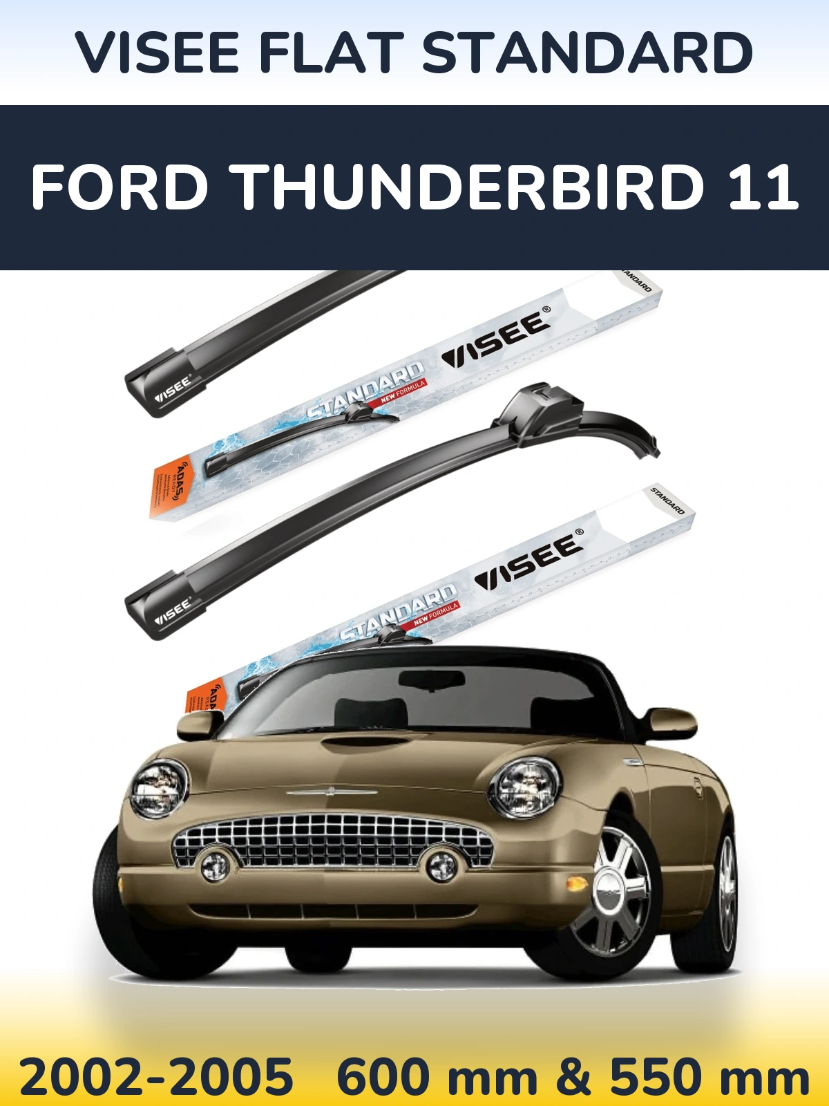 Sada předních stěračů VISEE FLAT STANDARD 600 a 550 mm pro Ford Thunderbird 11 2002-2005