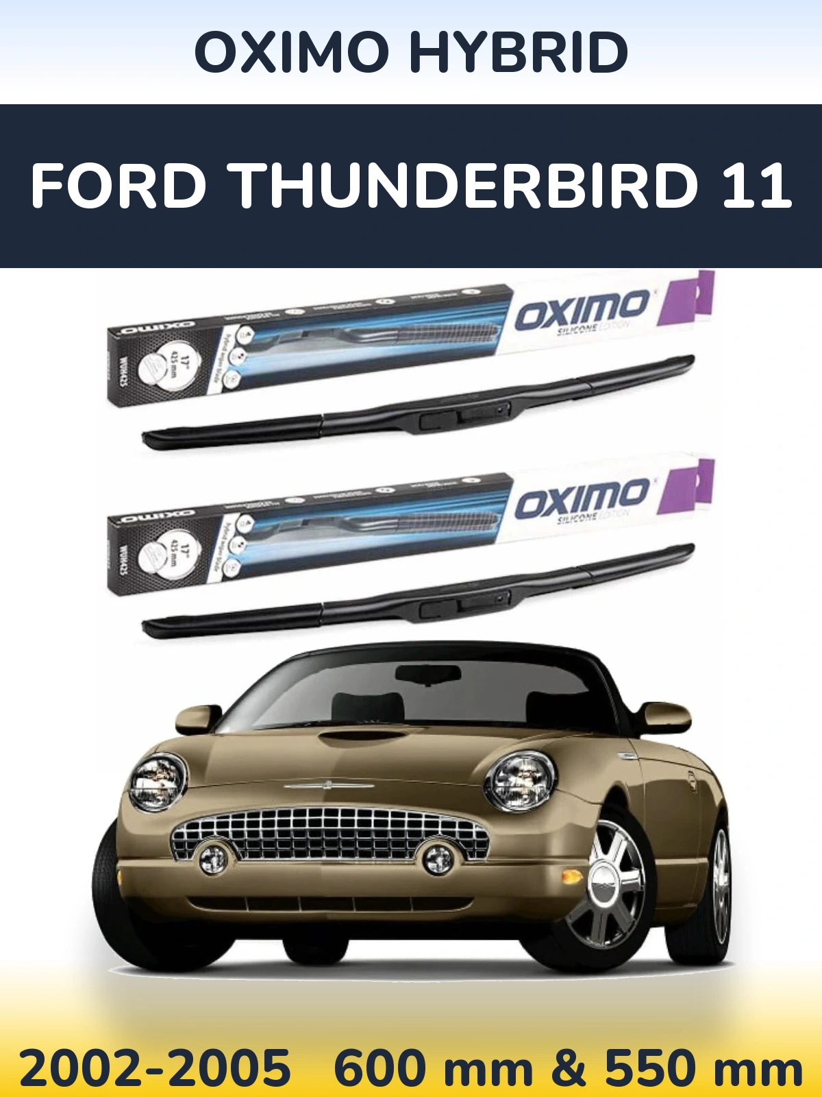 Sada předních stěračů Oximo Hybrid 600 a 550 mm pro Ford Thunderbird 11 2002-2005