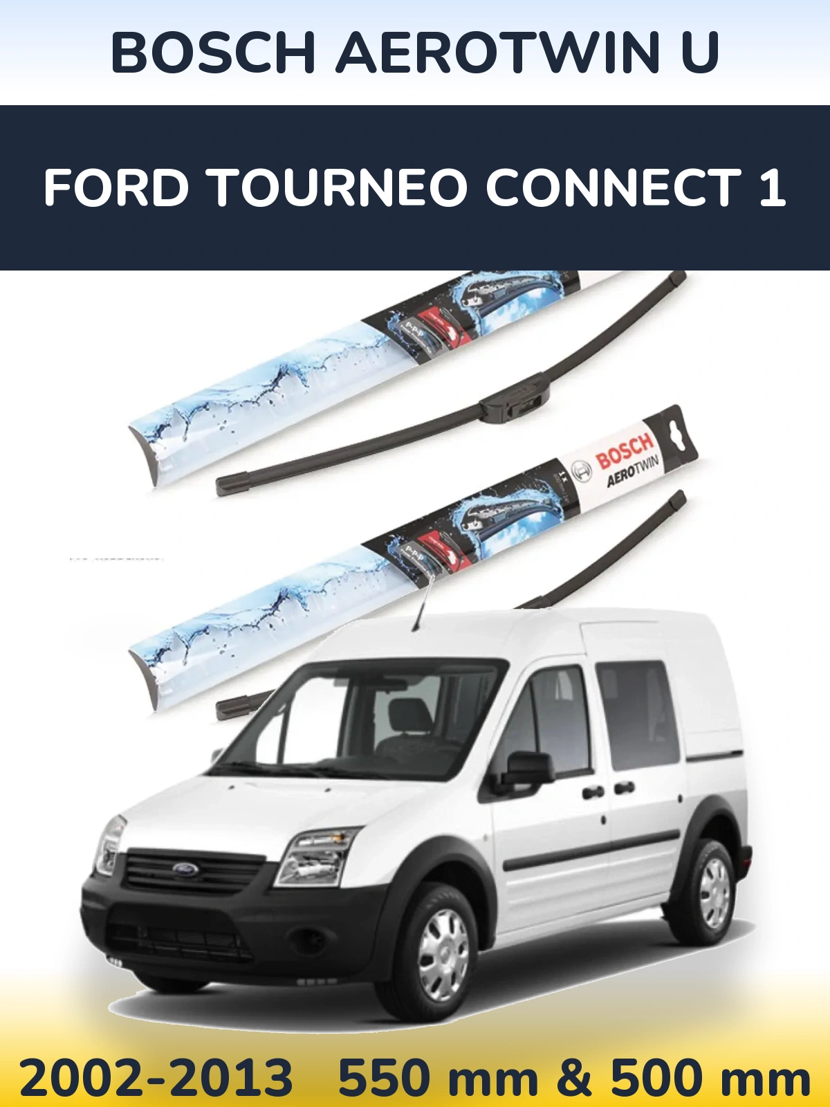 Sada předních stěračů BOSCH AeroTwin U 550 a 500 mm pro Ford Tourneo Connect 1 2002-2013
