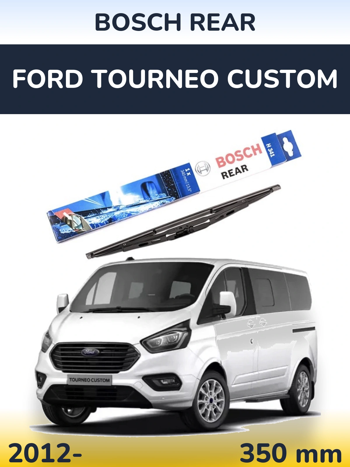 Zadní stěrač BOSCH Rear 340 mm pro Ford Tourneo Custom 2012-2026