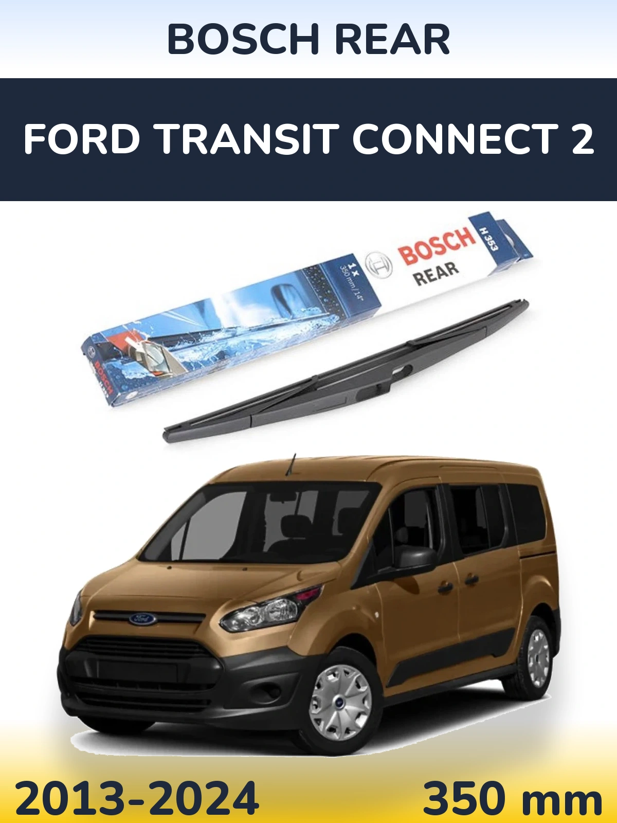 Zadní stěrač BOSCH Rear 350 mm pro Ford Transit Connect 2 2013-2024