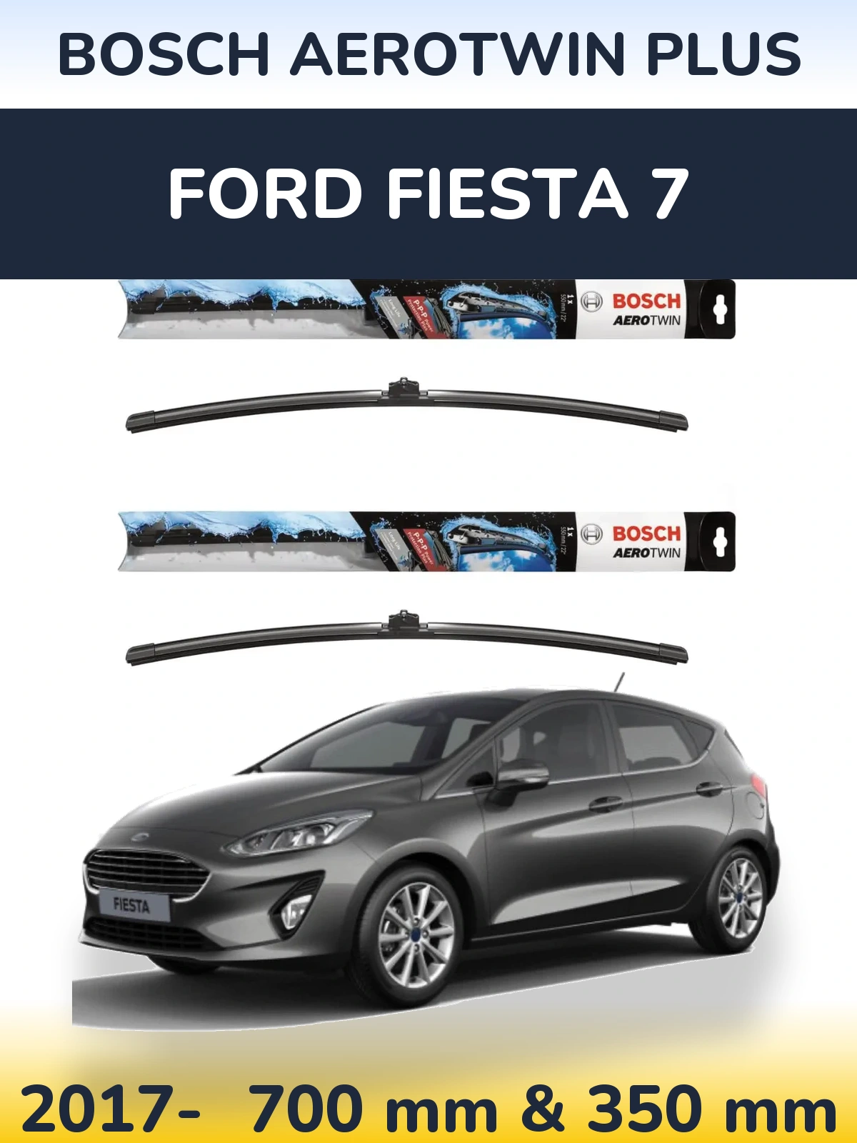 Sada předních stěračů BOSCH AeroTwin Plus 700 a 350 mm pro Ford Fiesta 7 2017-2026