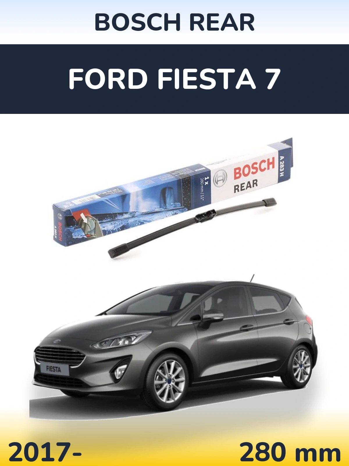 Zadní stěrač BOSCH Rear 280 mm pro Ford Fiesta 7 2017-2026