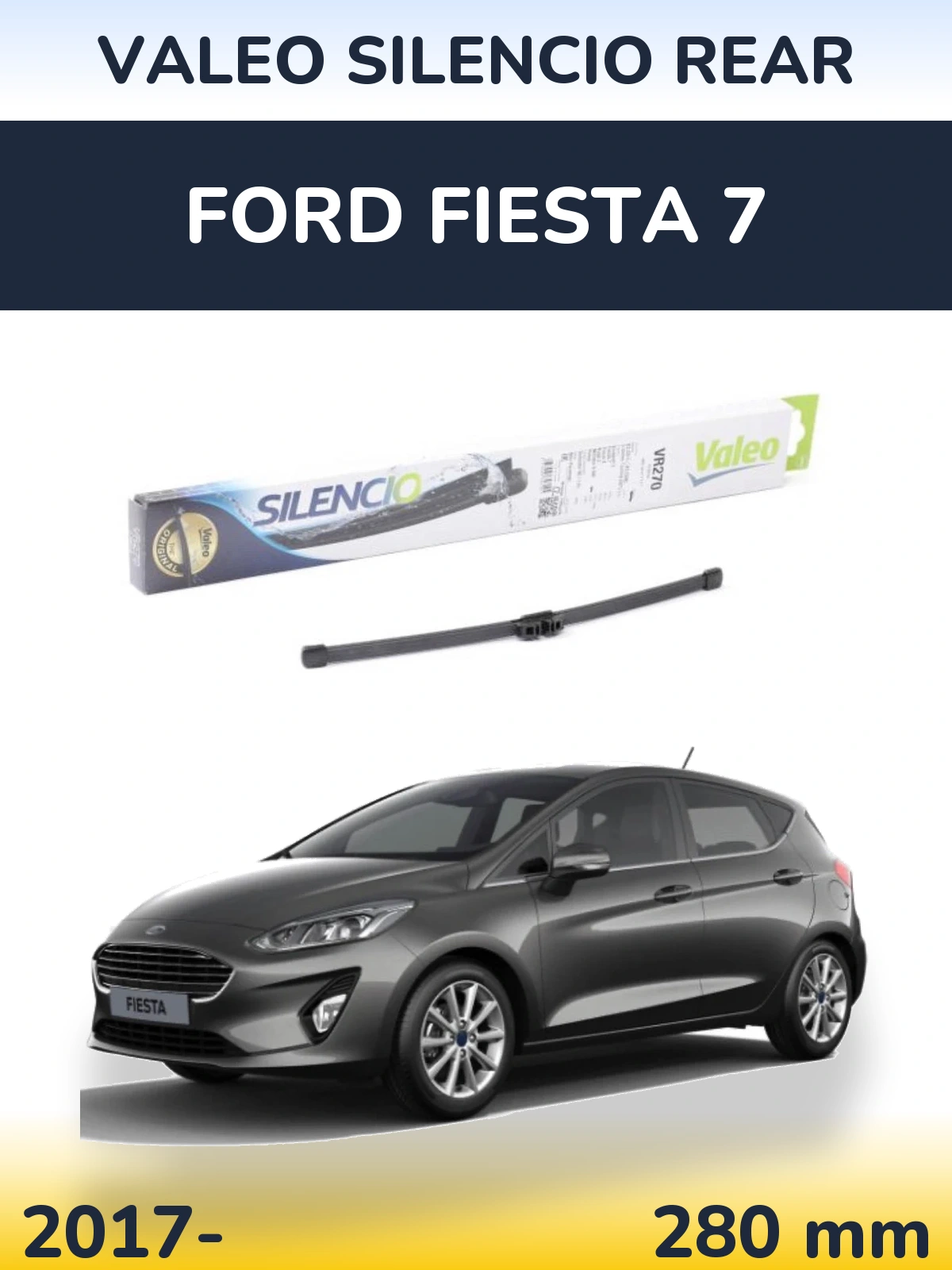 Задня щітка Valeo Silencio Rear 280 мм для Ford Fiesta 7 2017-2026