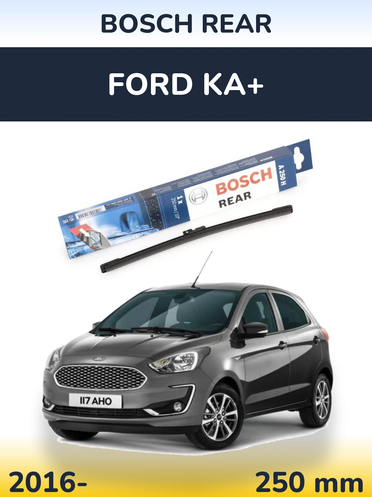 Zadní stěrač BOSCH Rear 250 mm pro Ford Ka+ 2016-2026