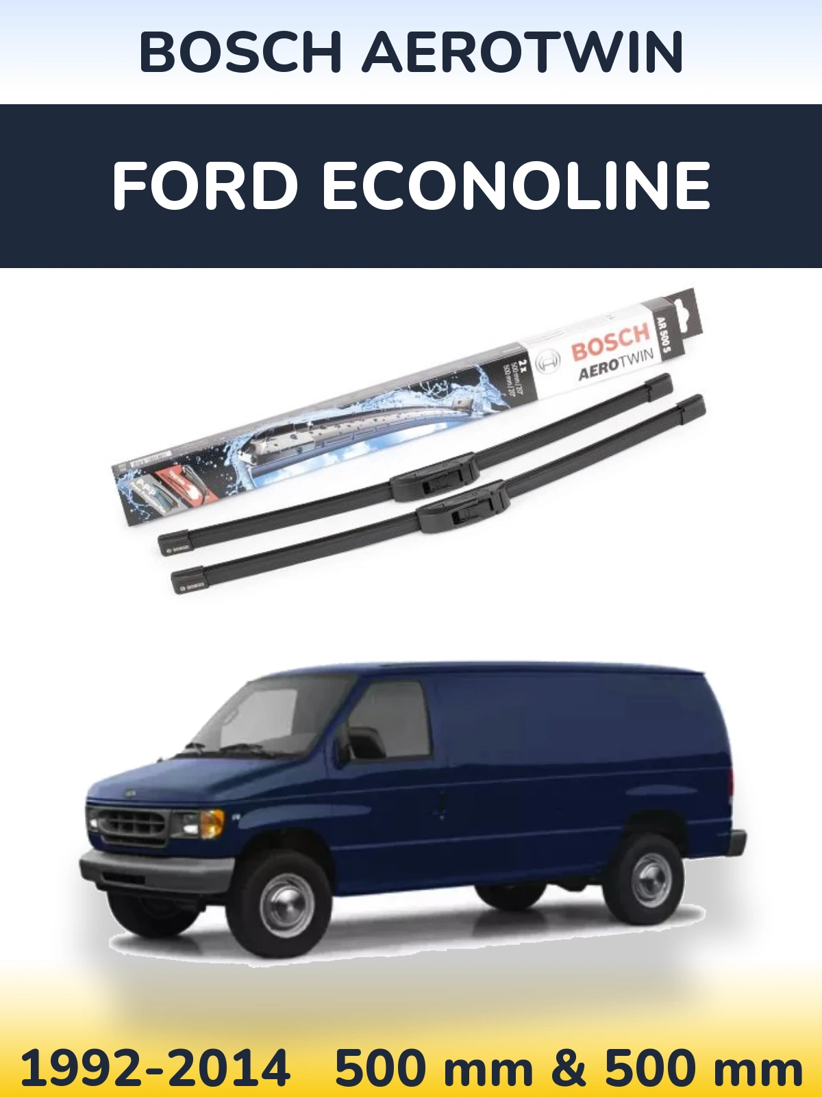 Sada předních stěračů BOSCH AeroTwin 500 a 500 mm pro Ford Econoline 1992-2014