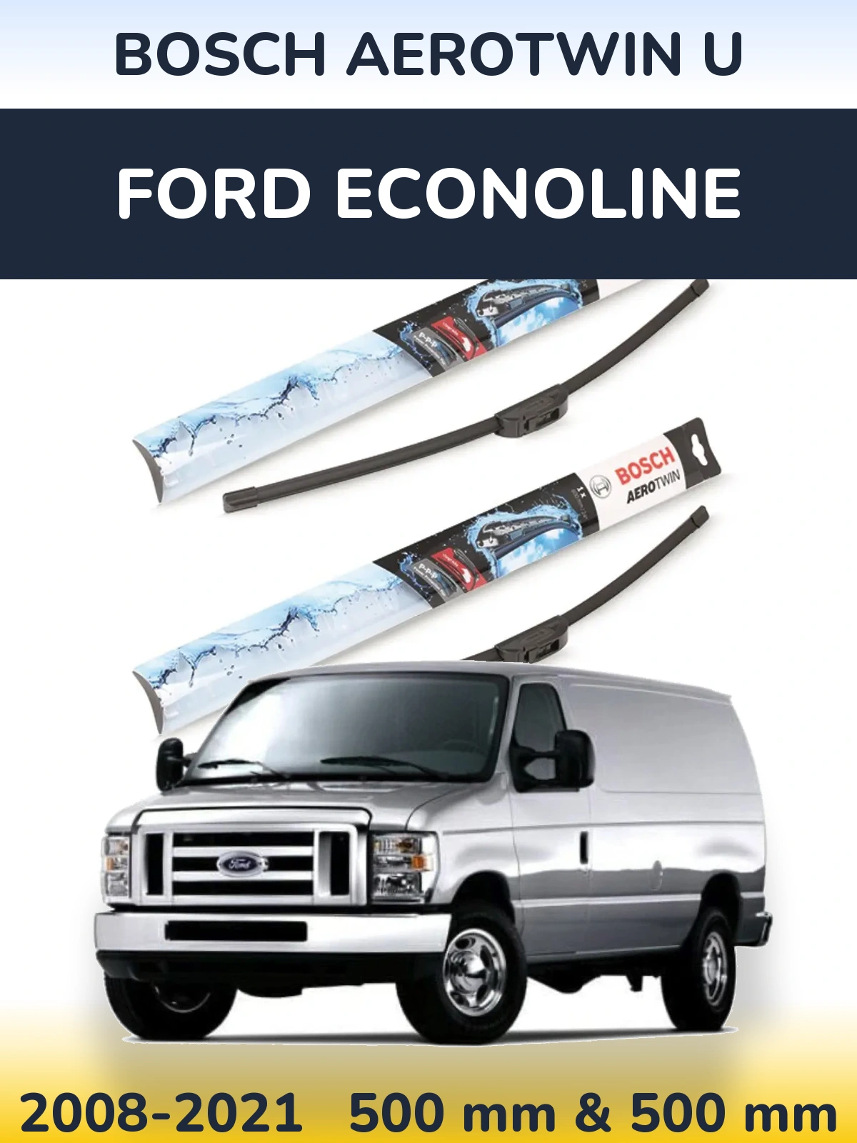 Sada předních stěračů BOSCH AeroTwin U 500 a 500 mm pro Ford Econoline 2008-2021