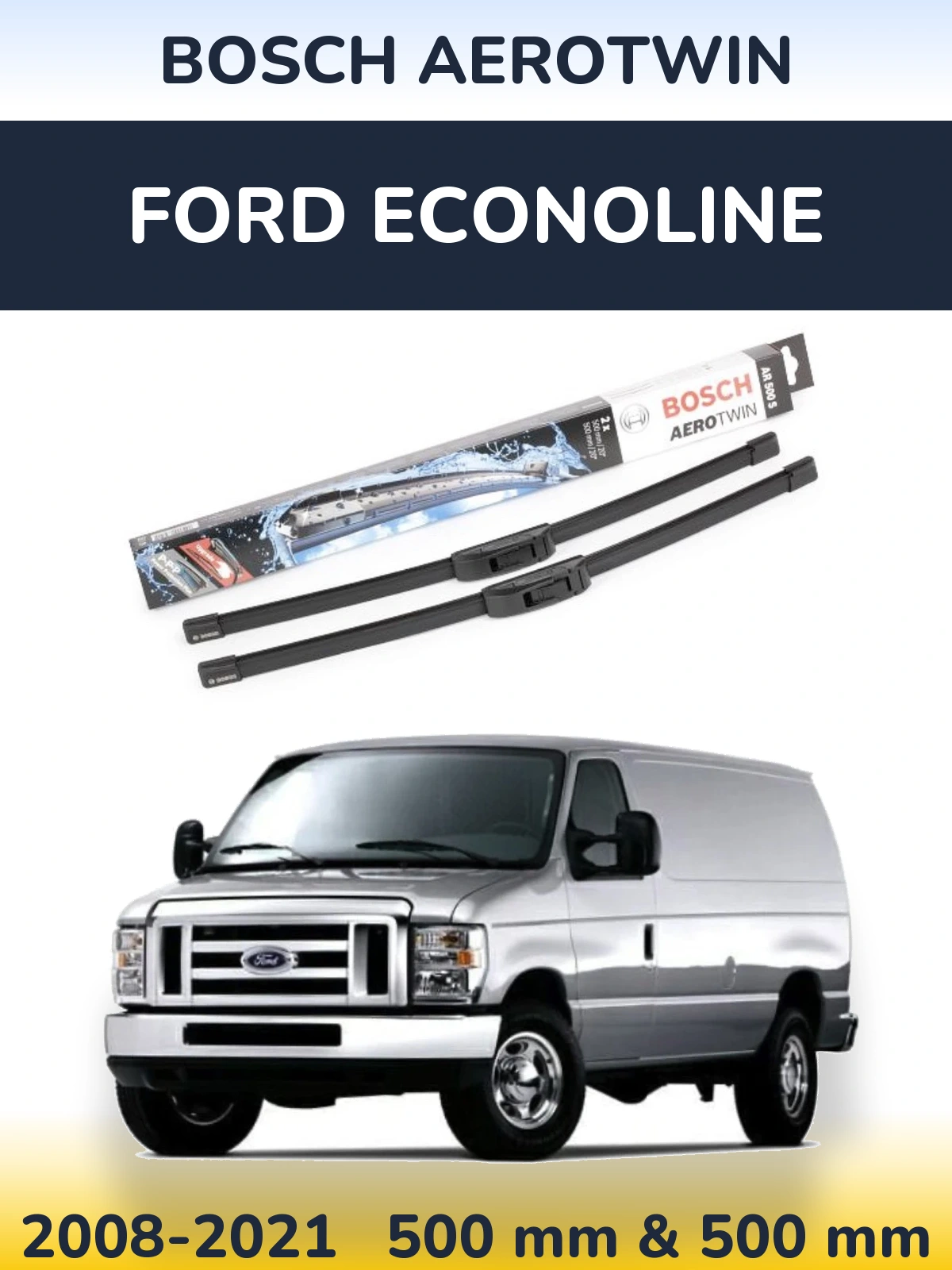 Sada předních stěračů BOSCH AeroTwin 500 a 500 mm pro Ford Econoline 2008-2021