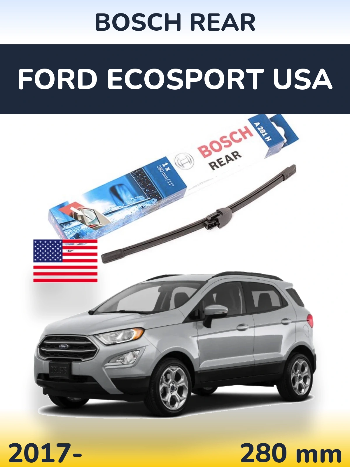 Zadní stěrač BOSCH Rear 280 mm pro Ford EcoSport USA 2017-2026