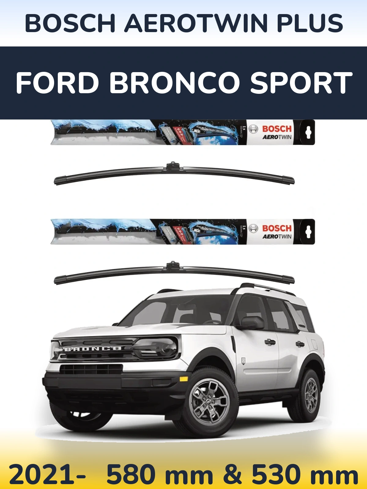 Sada předních stěračů BOSCH AeroTwin Plus 580 a 530 mm pro Ford Bronco Sport 2021-2026