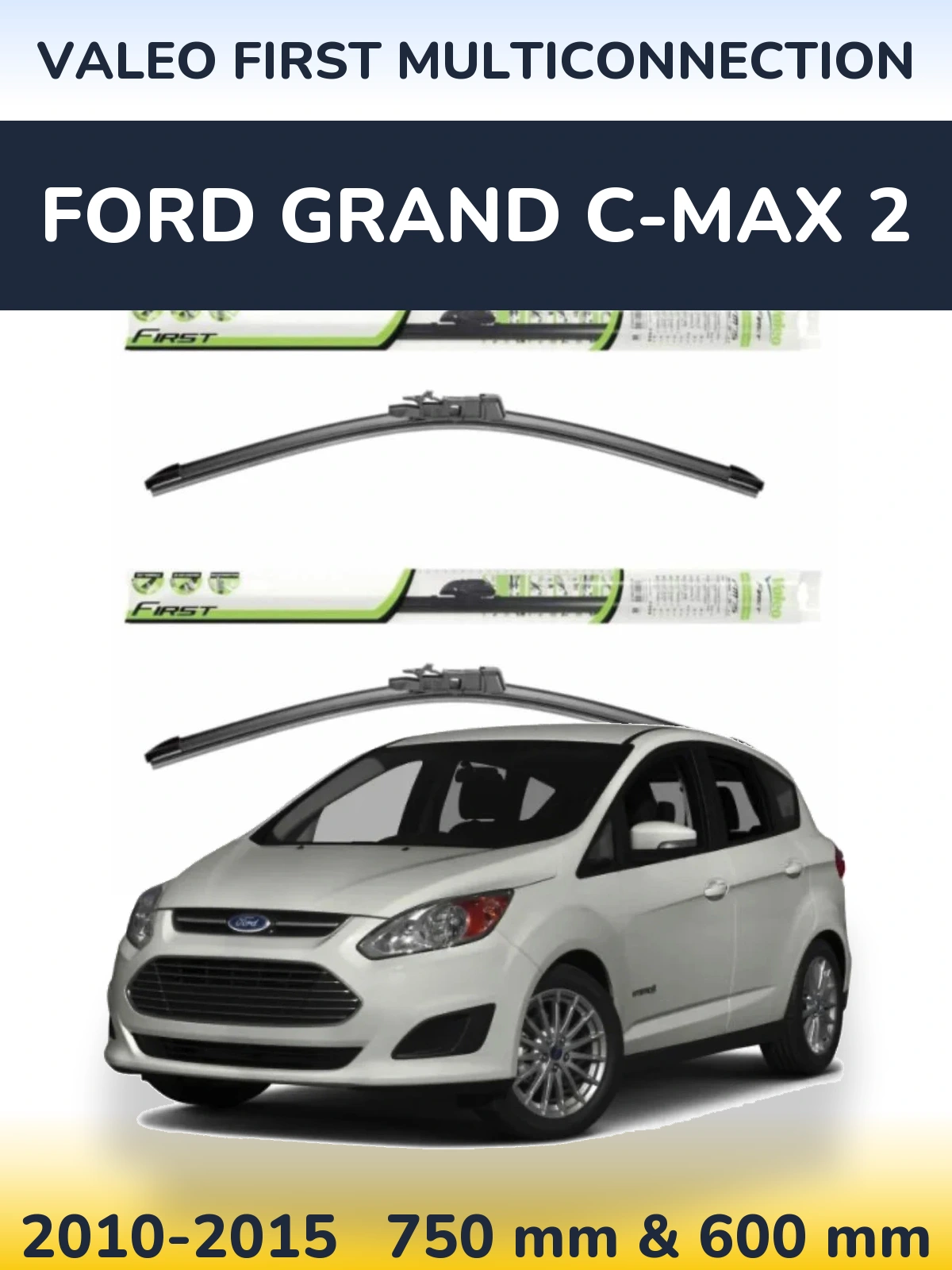 Комплект передніх щіток Valeo First MultiConnection 750 & 600 мм для Ford Grand C-MAX 2 2010-2015